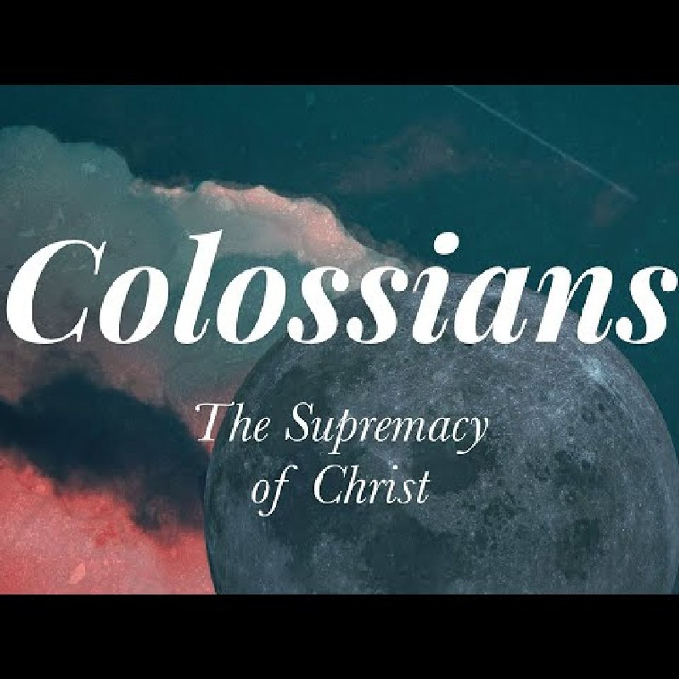 Episode 68 - "The Supremacy and Sufficiency of Christ."