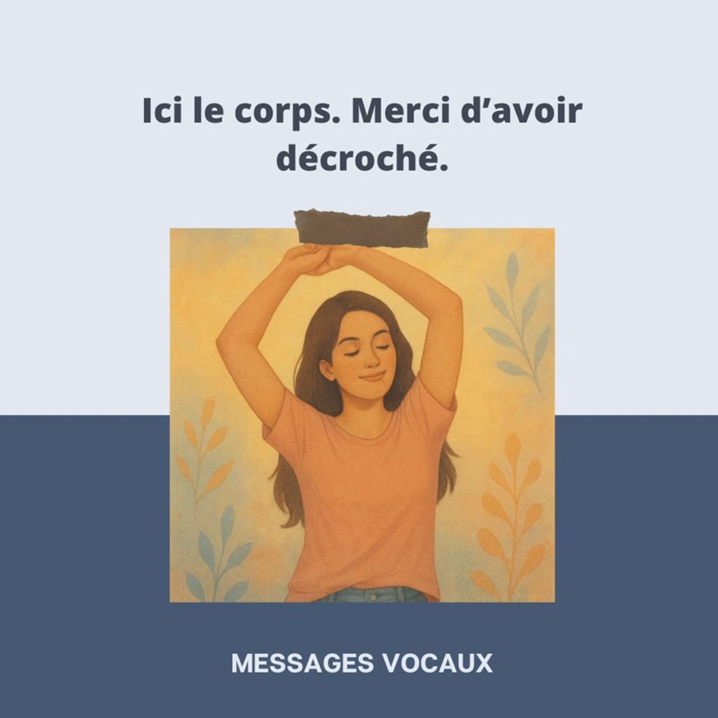 Ici le corps. Merci d’avoir décroché