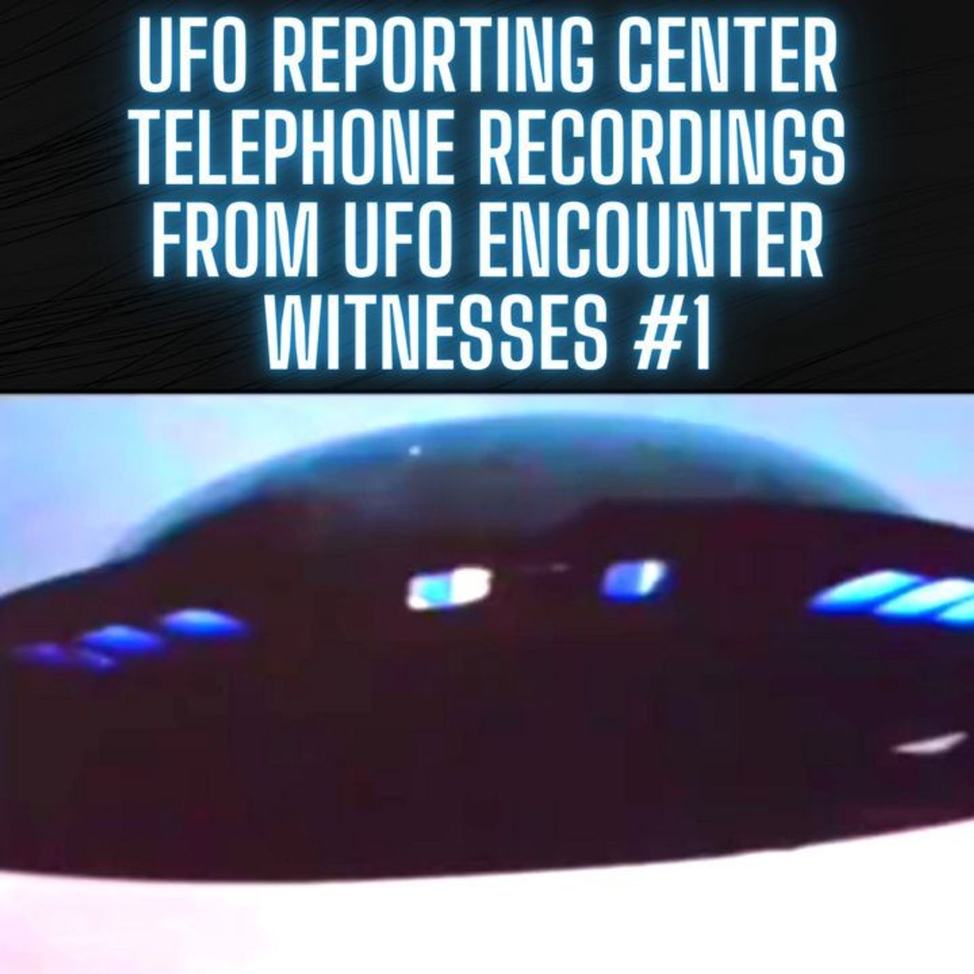 UFO Reporting Center Telephone Recordings from UFO Encounter Witnesses ACTUAL AUDIO #1