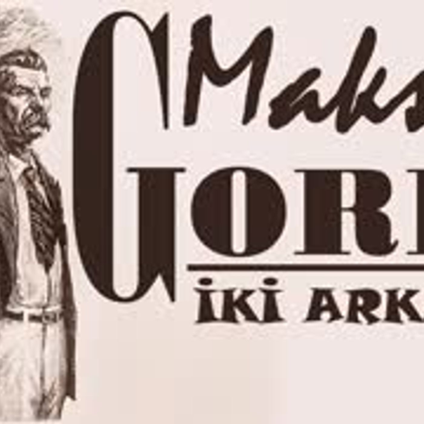 İki Arkadaş  Maksim GORKİ sesli öykü