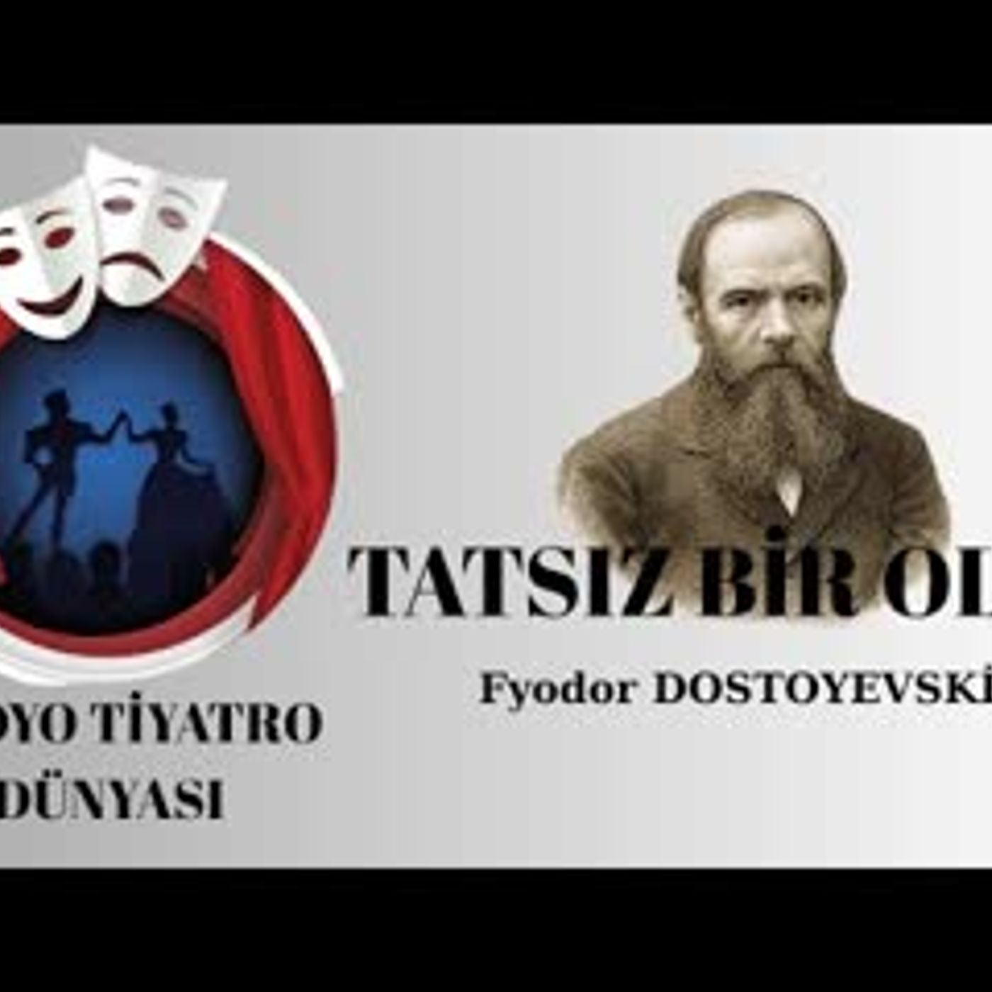 Tatsız Bir Olay - Dostoyevski - Radyo Tiyatrosu