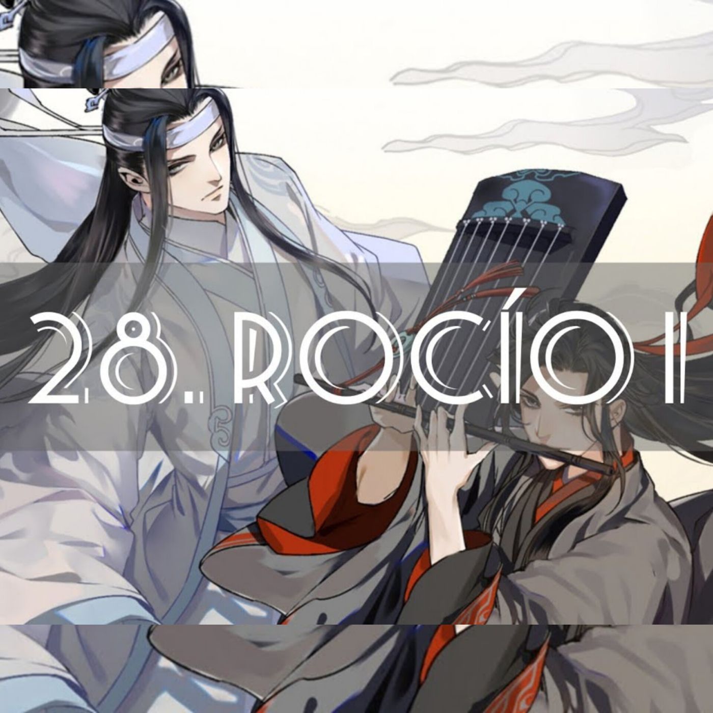 AUDIOLIBRO Mo Dao Zu Shi • El Gran Maestro de la Cultivación Demoníaca - 28. Rocío 1