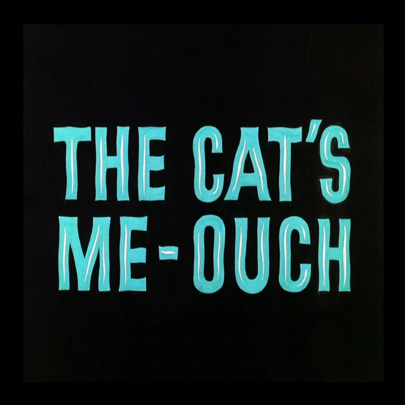 142. The Cat's Me-Ouch