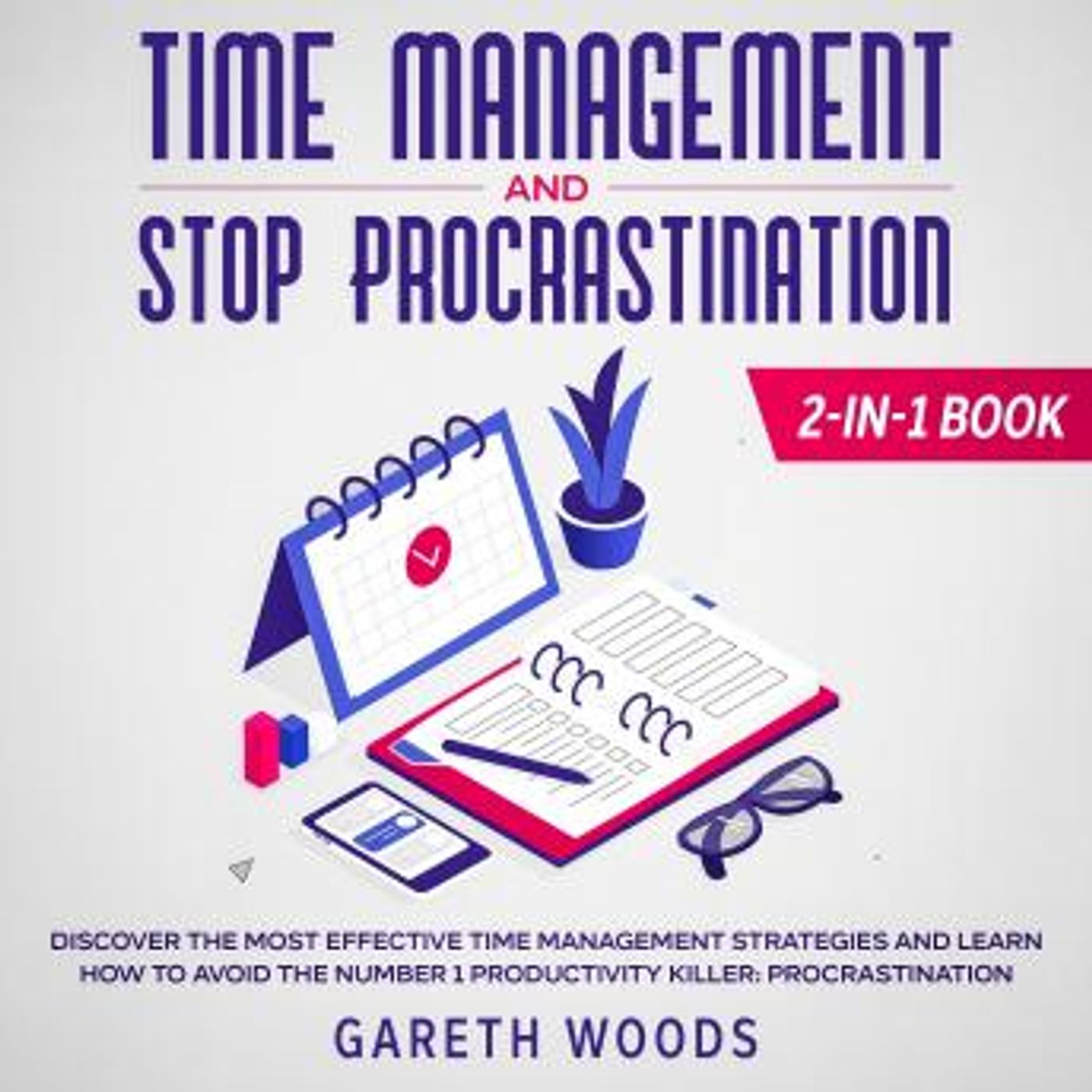 Time Management and Stop Procrastination 2-in-1 Book Discover The Most Effective Time Management Strategies and Learn How to Avoid the Numbe episode artwork