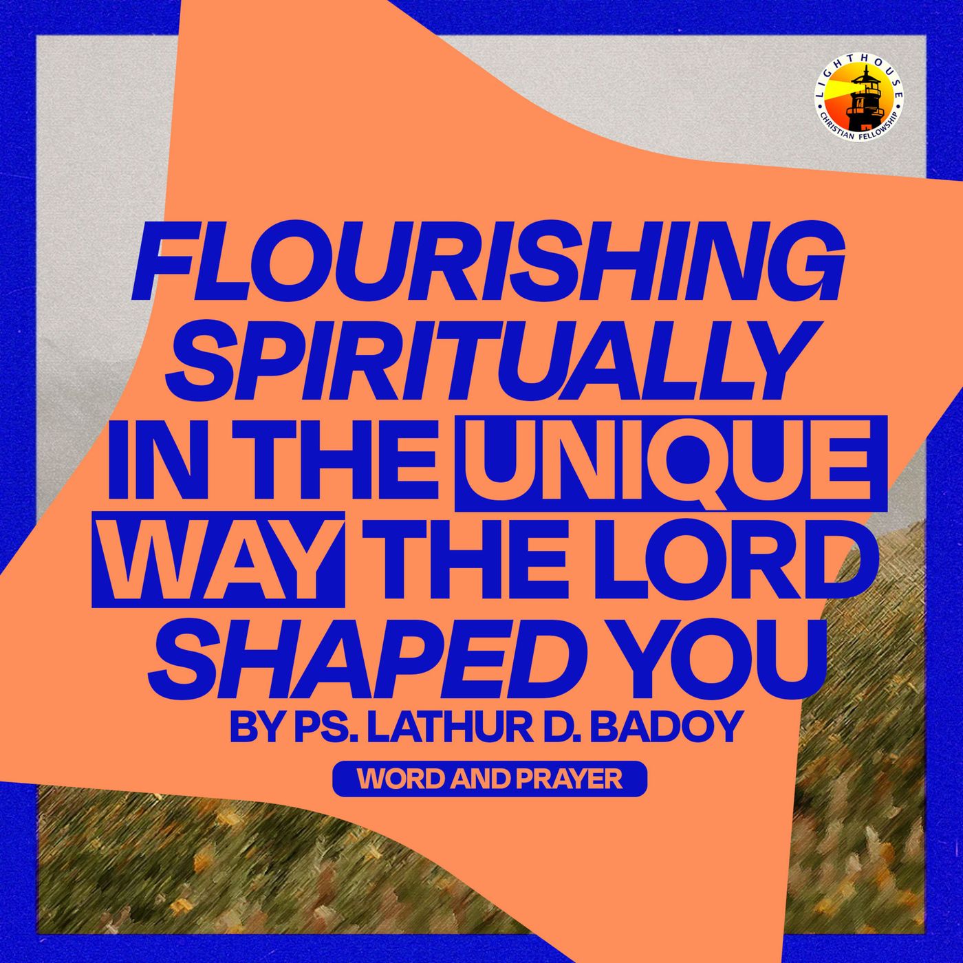 Flourishing Spiritually in the Unique Way the Lord Made You by Ps Lathur Badoy
