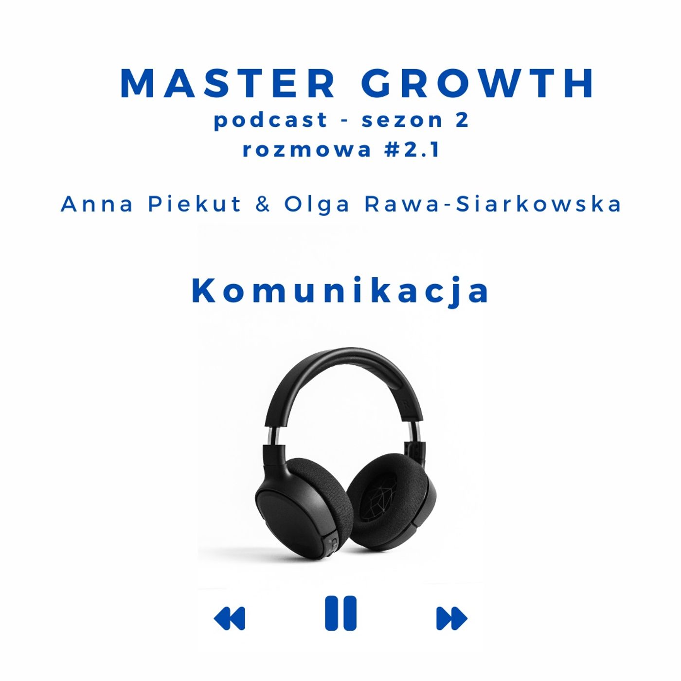 Master Growth #2.1 - Komunikacja - klucz do sukcesu w Twojej organizacji. Master Growth #2.1 - Komunikacja - klucz do sukcesu w Twojej organizacji.
