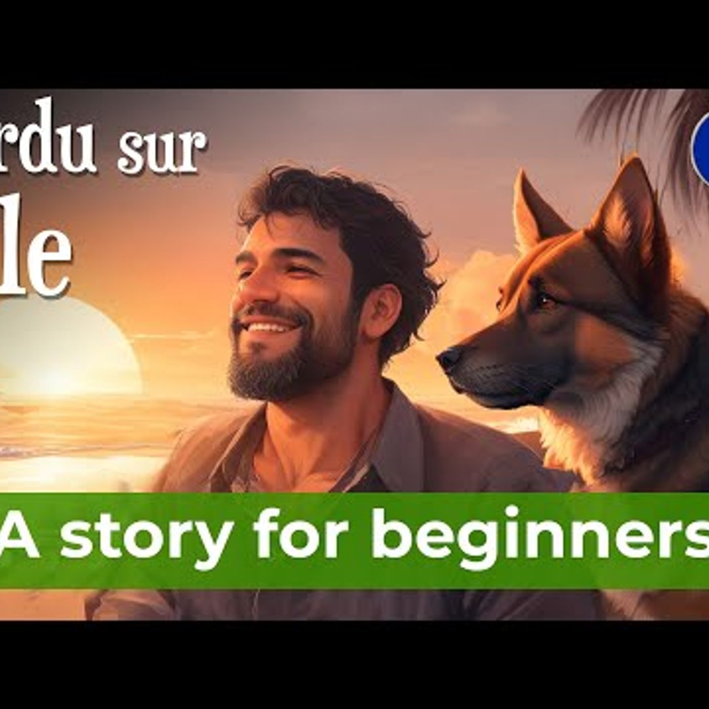 BEGIN TO UNDERSTAND French with a Simple Story (A1-A2) episode artwork
