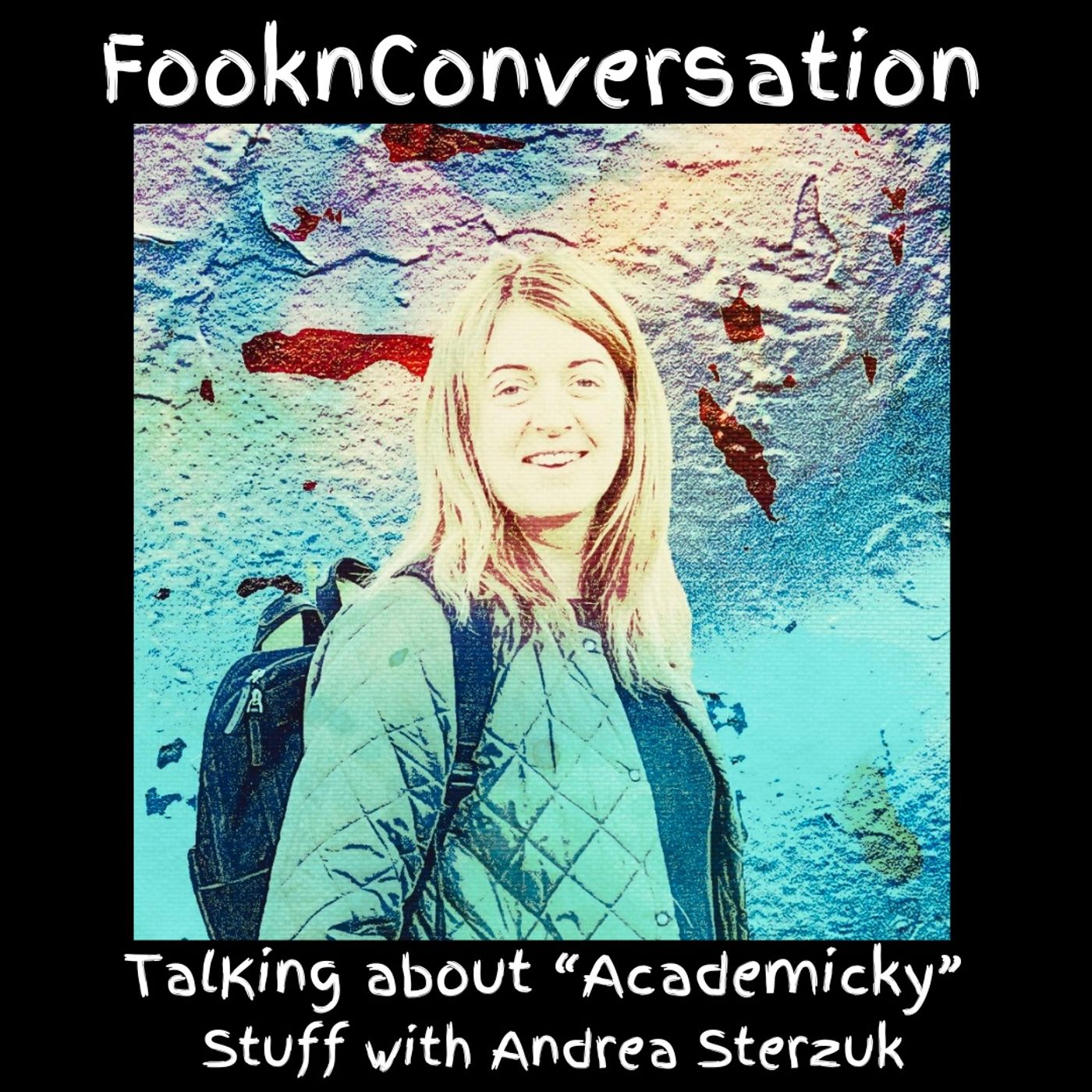 Fookn Conversation - Talking About “Academicky” Stuff