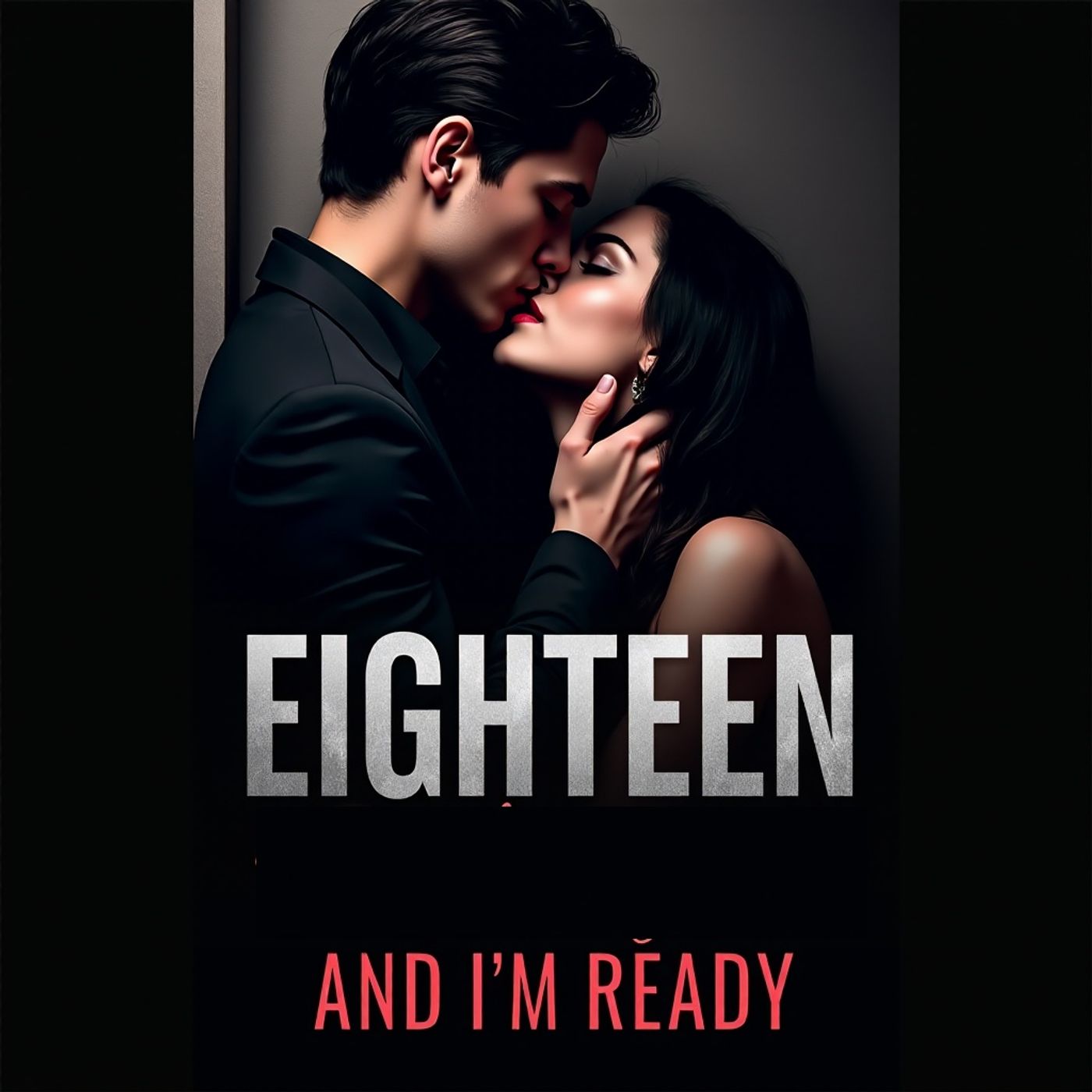 EIGHTEEN AND IM READY part 3