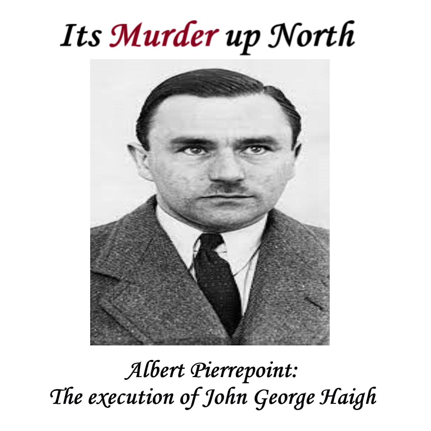 Albert Pierrepoint: John George Haigh