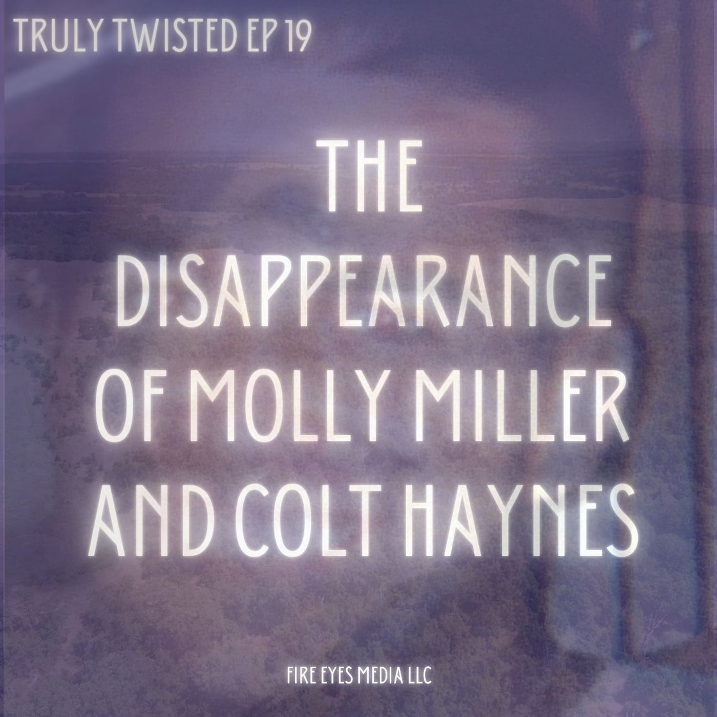 Ep 19 | The Disappearance of Molly Miller and Colt Haynes