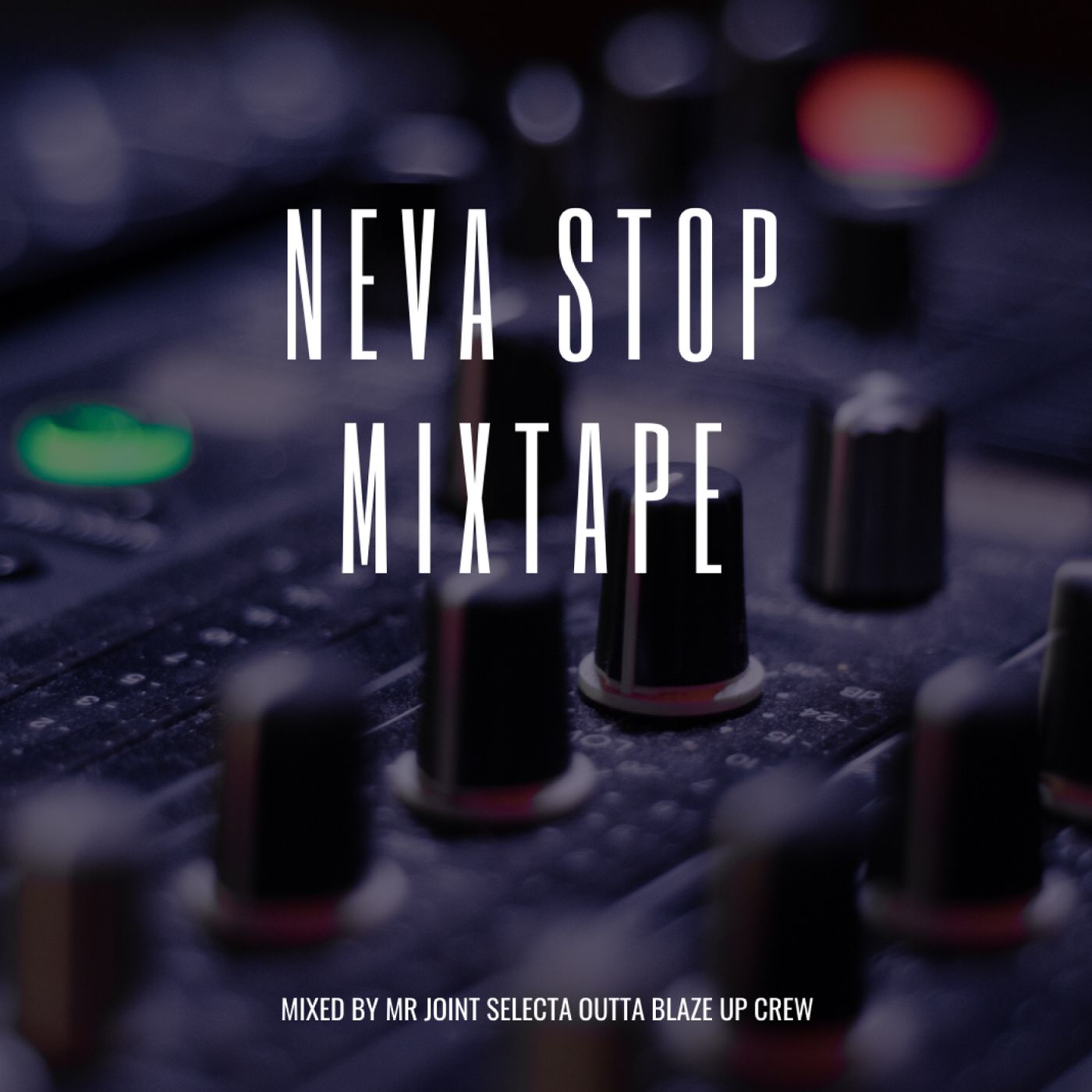 NEVASTOP MIXTAPE MIXED BY MR JOINT SELECTA