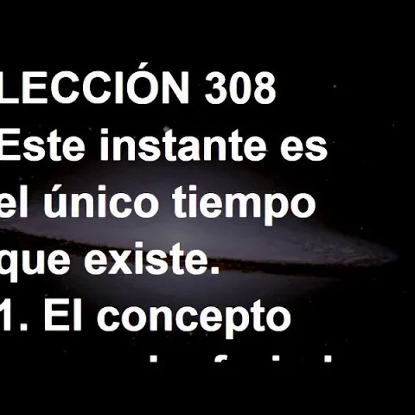 LECCIÓN 308 - Libro de Ejercicios. Un Curso de Milagros (Audiolibro) episode artwork