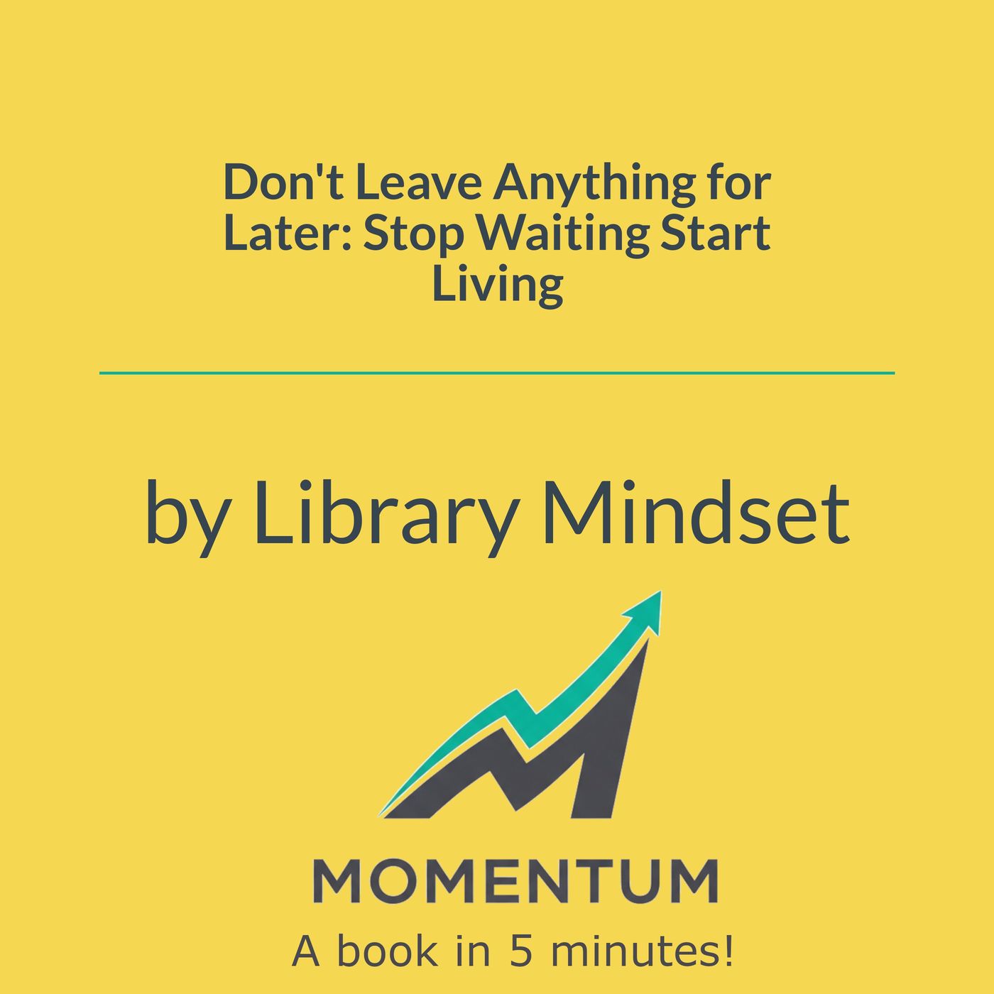 Don't leave anything for later: The heavy cost of "someday" (Library Mindset)
