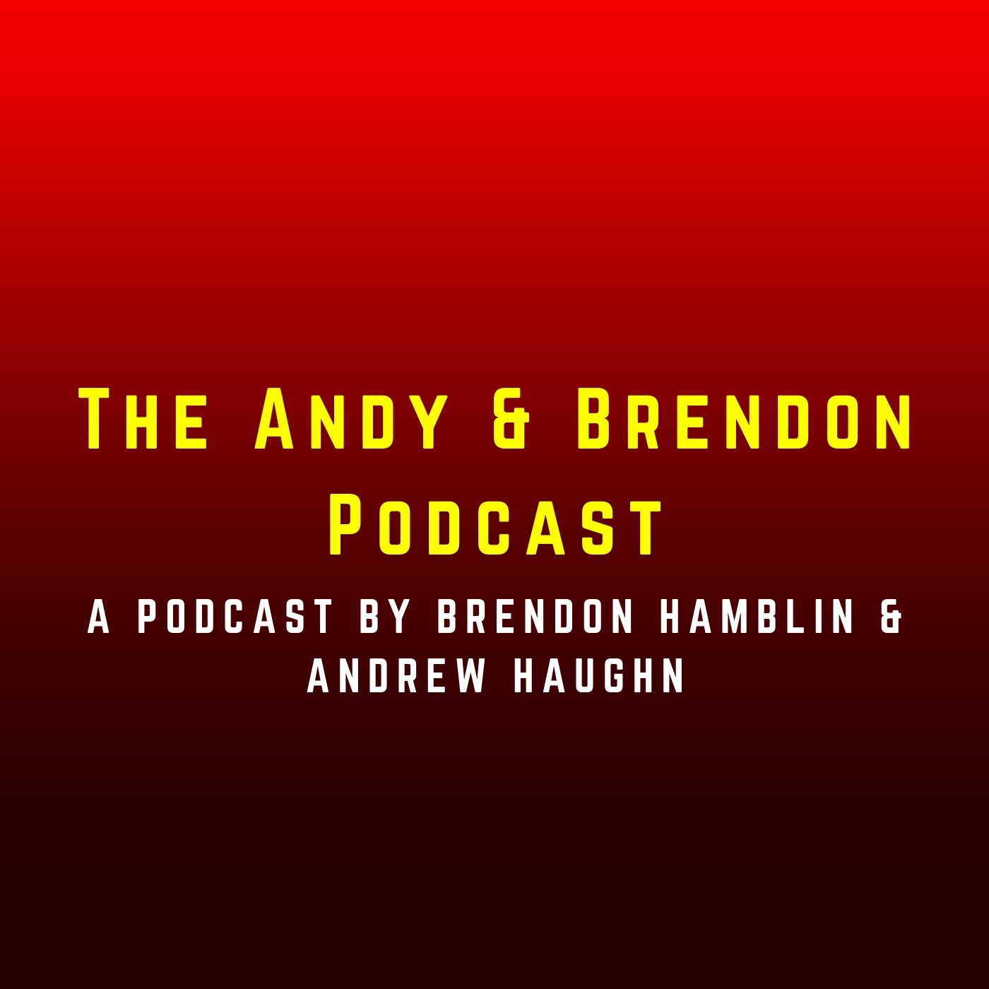 The Andy & Brendon Podcast