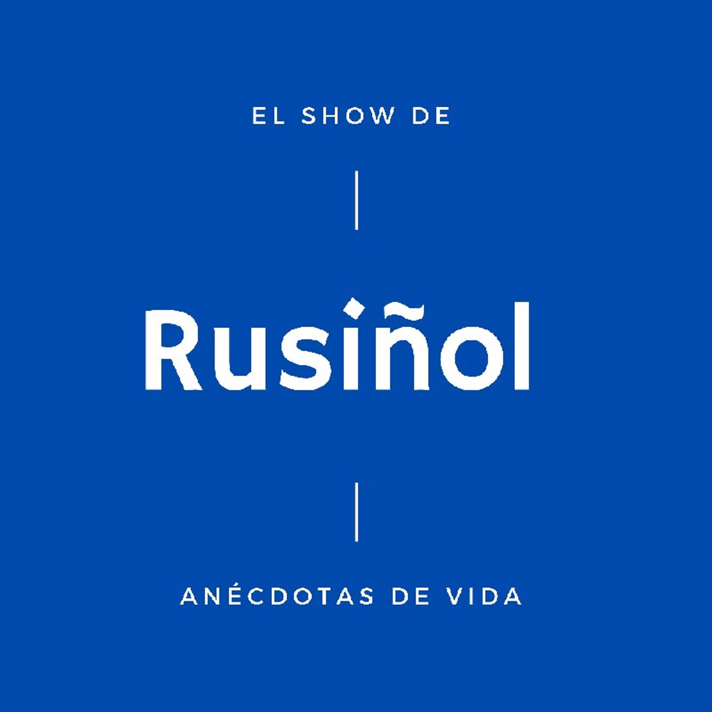 El show de Rusiñol - Anécdotas de Vida