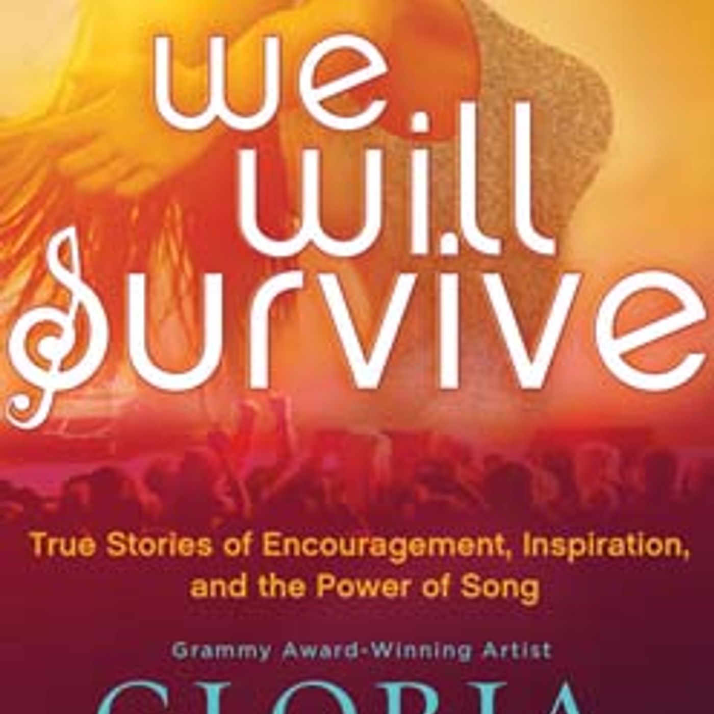 We Will Survive: True Stories of Encouragement, Inspiration, and the Power of Song by Sue Carswell, Gloria Gaynor episode artwork