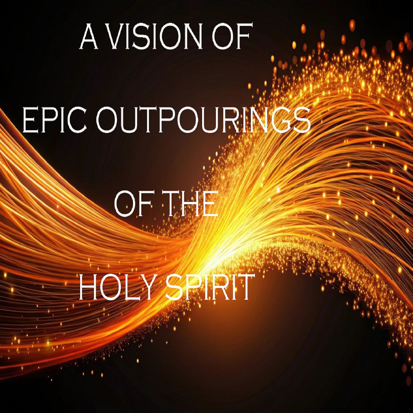 A Vision of Epic Outpourings of the Holy Spirit | Mark C. Biteler episode artwork