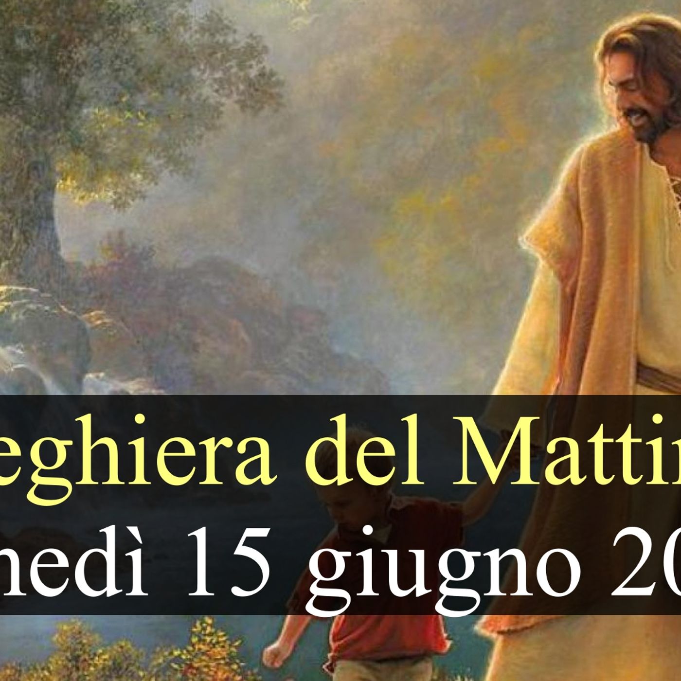 Preghiera del Mattino LUNEDI 15 GIUGNO 2026 ❤️ Lodi Mattutine - Lunedì XI Settimana T.O. episode artwork