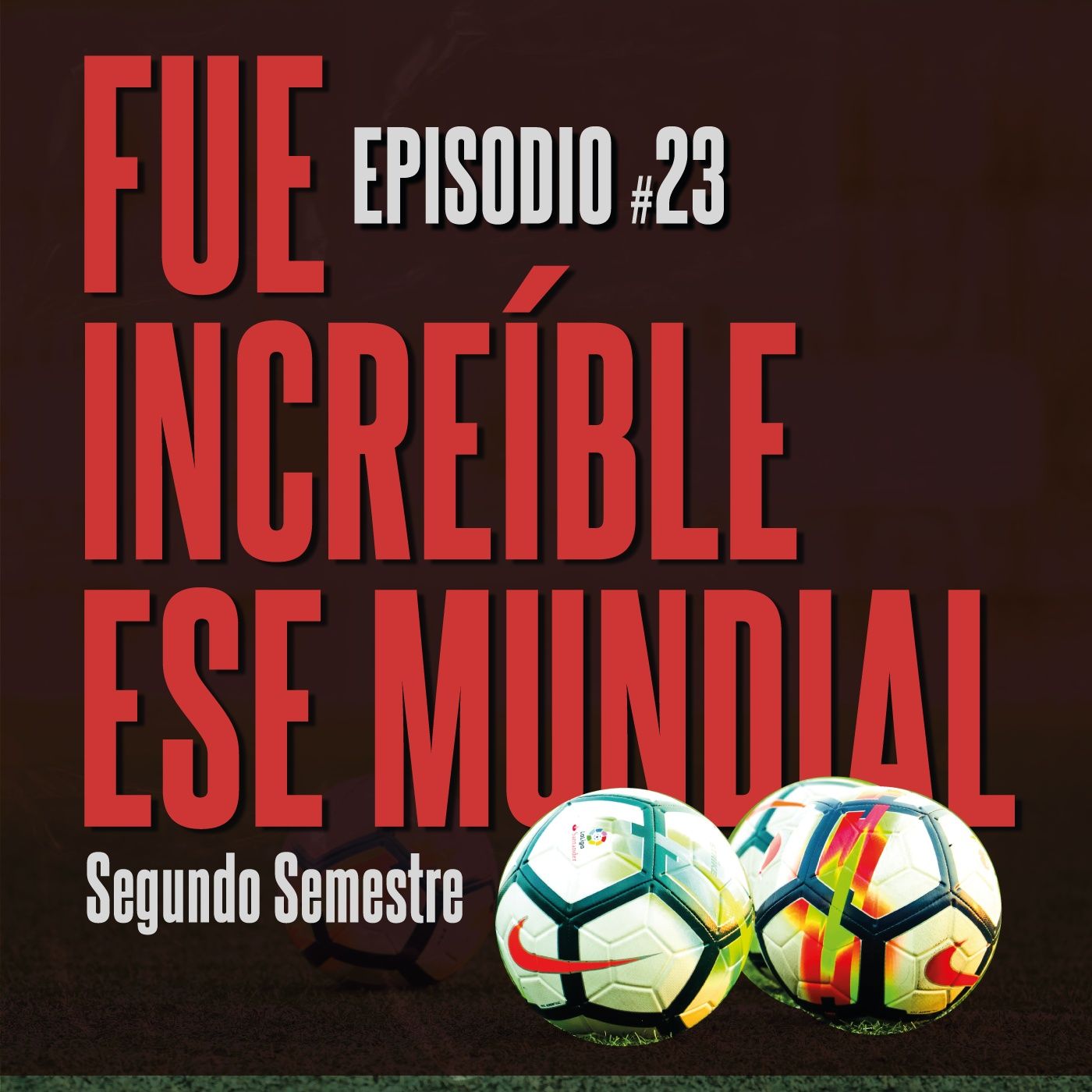 #23 Segundo: ¡Fue Increíble ese mundial! episode artwork