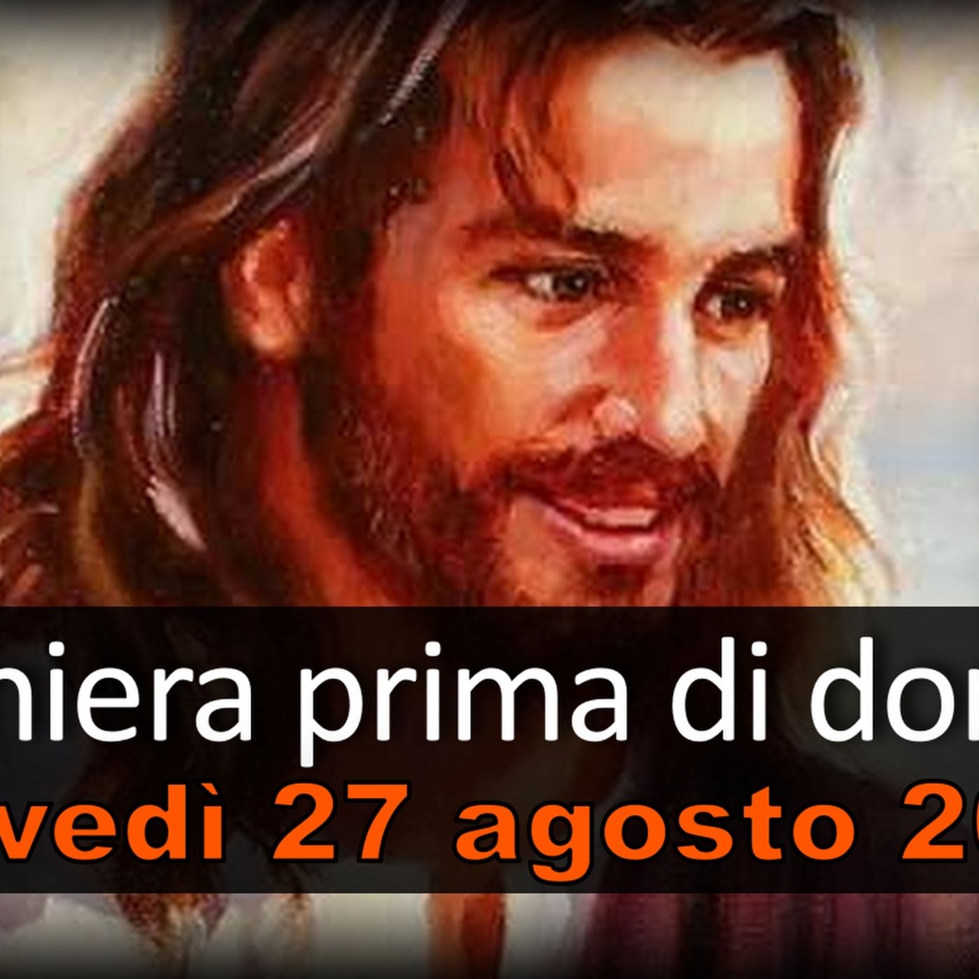 Preghiera prima di dormire GIOVEDI 27 AGOSTO 2026 ❤️ Compieta -Giovedì XXI Settimana T.O. episode artwork