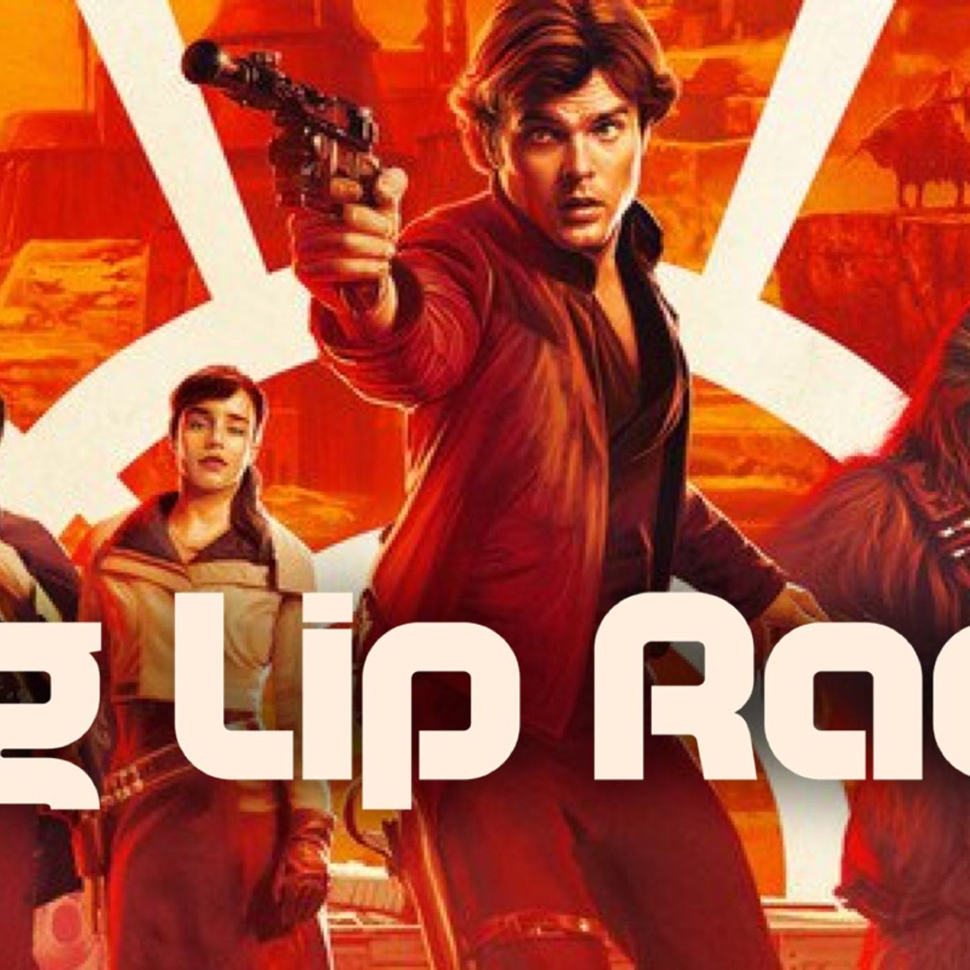 Big Lip Radio Presents: No Girls Allowed 35: Solo A Star Wars Story episode artwork