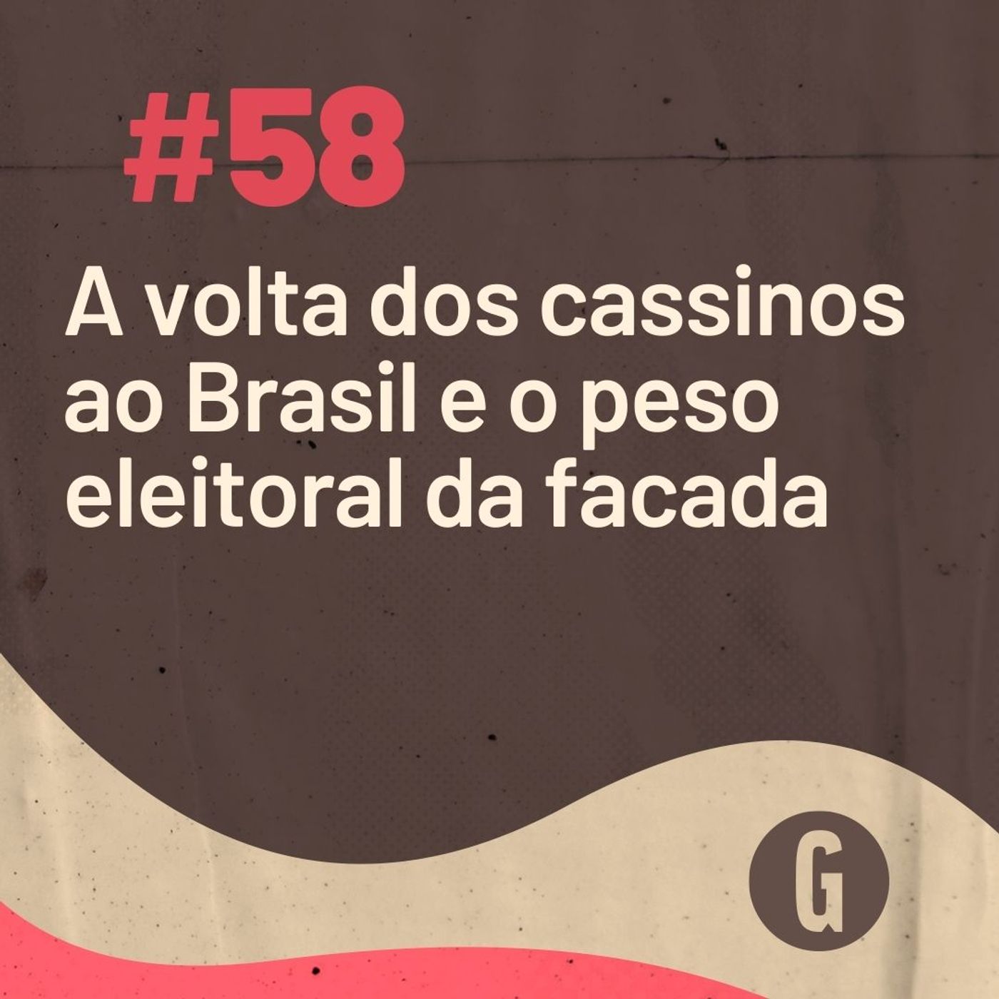 O Papo É #58: A volta dos cassinos ao Brasil e o peso eleitoral da facada episode artwork