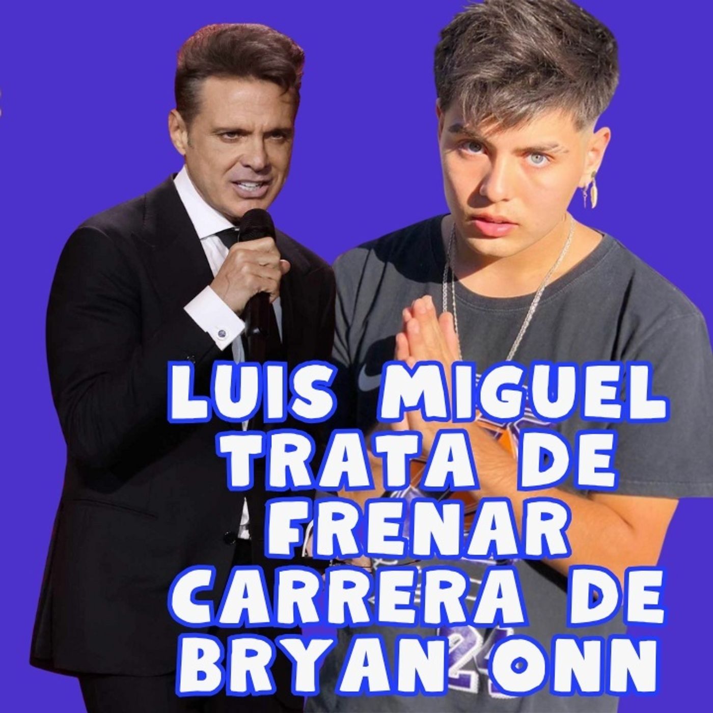 Luis Miguel pone ultimátum a joven cantante Bryan onn