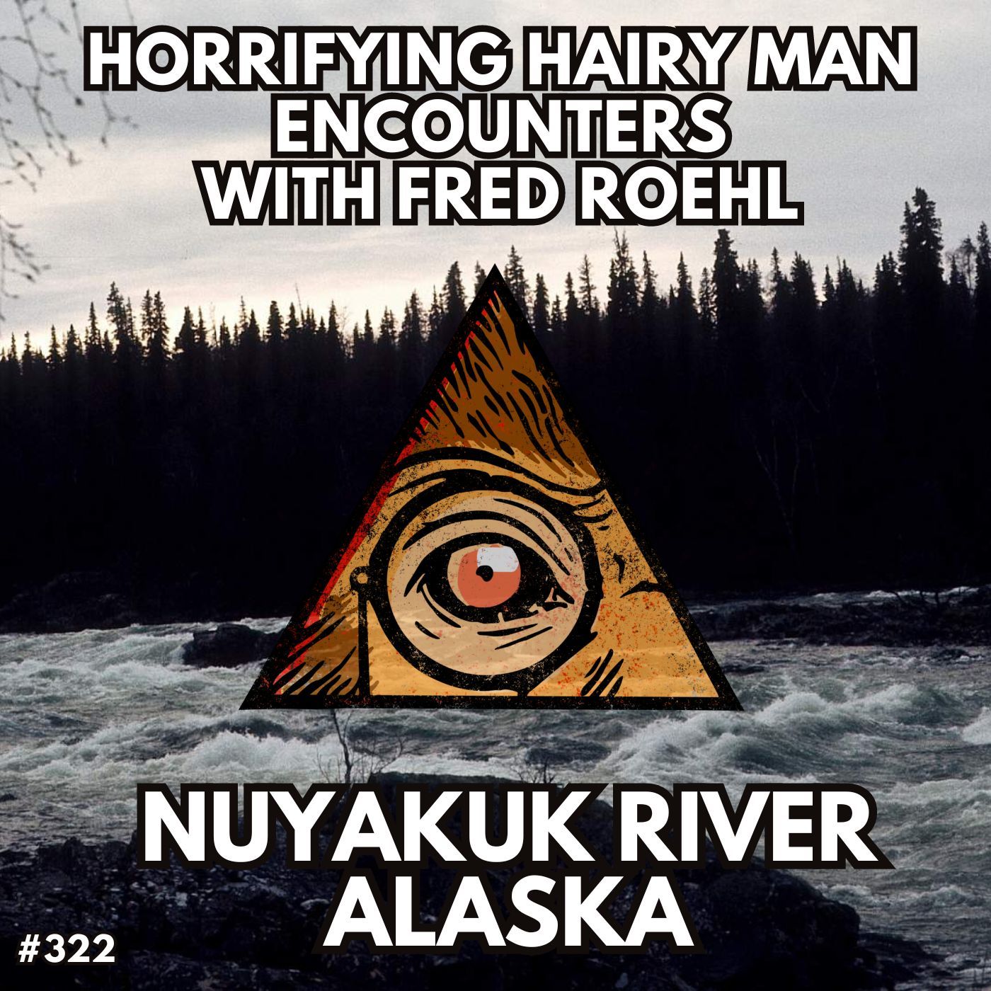 Horrifying Hairy Man Encounters of Alaska with Fred Roehl
