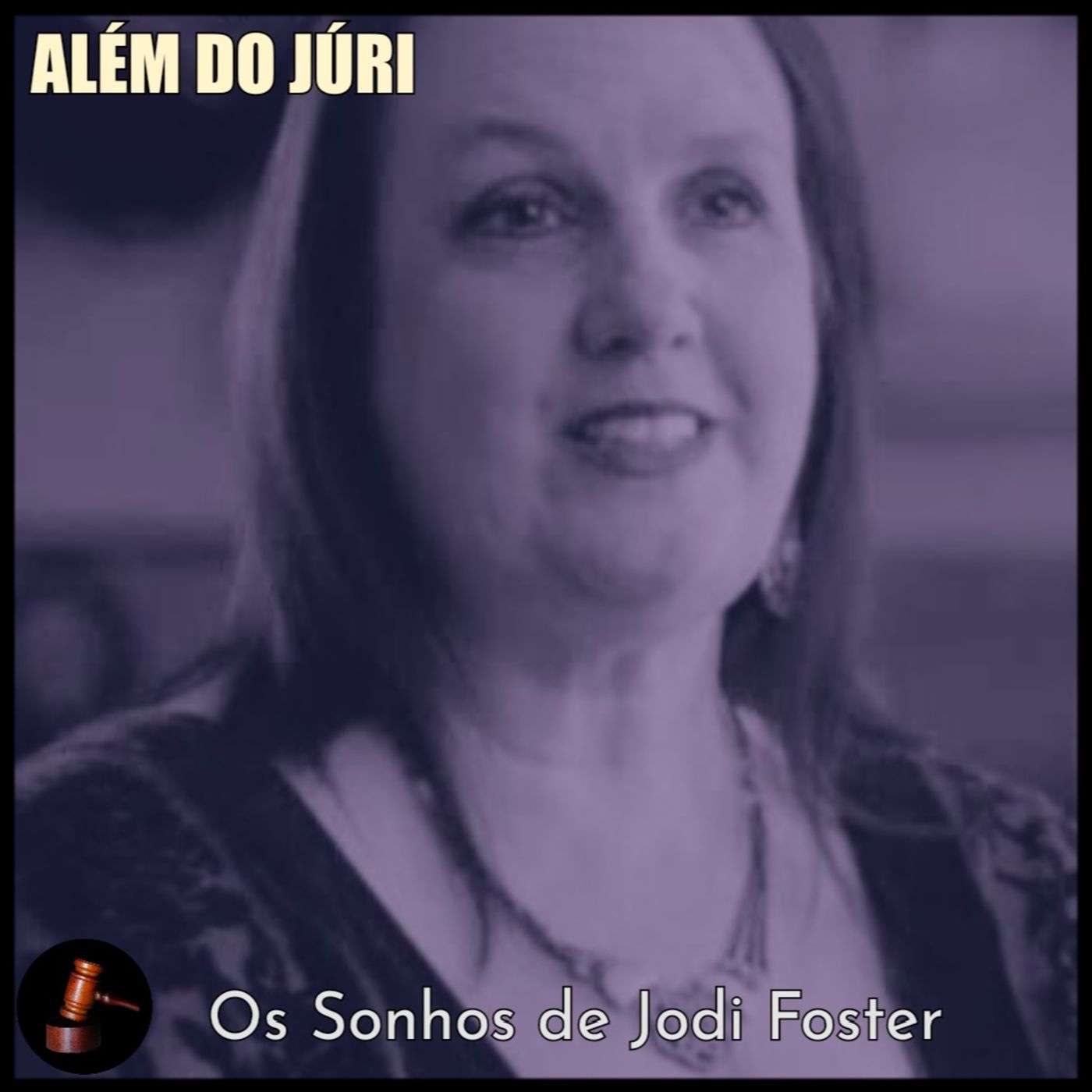 ALÉM DO JÚRI - 07 • Os Sonhos de Jodi Foster episode artwork