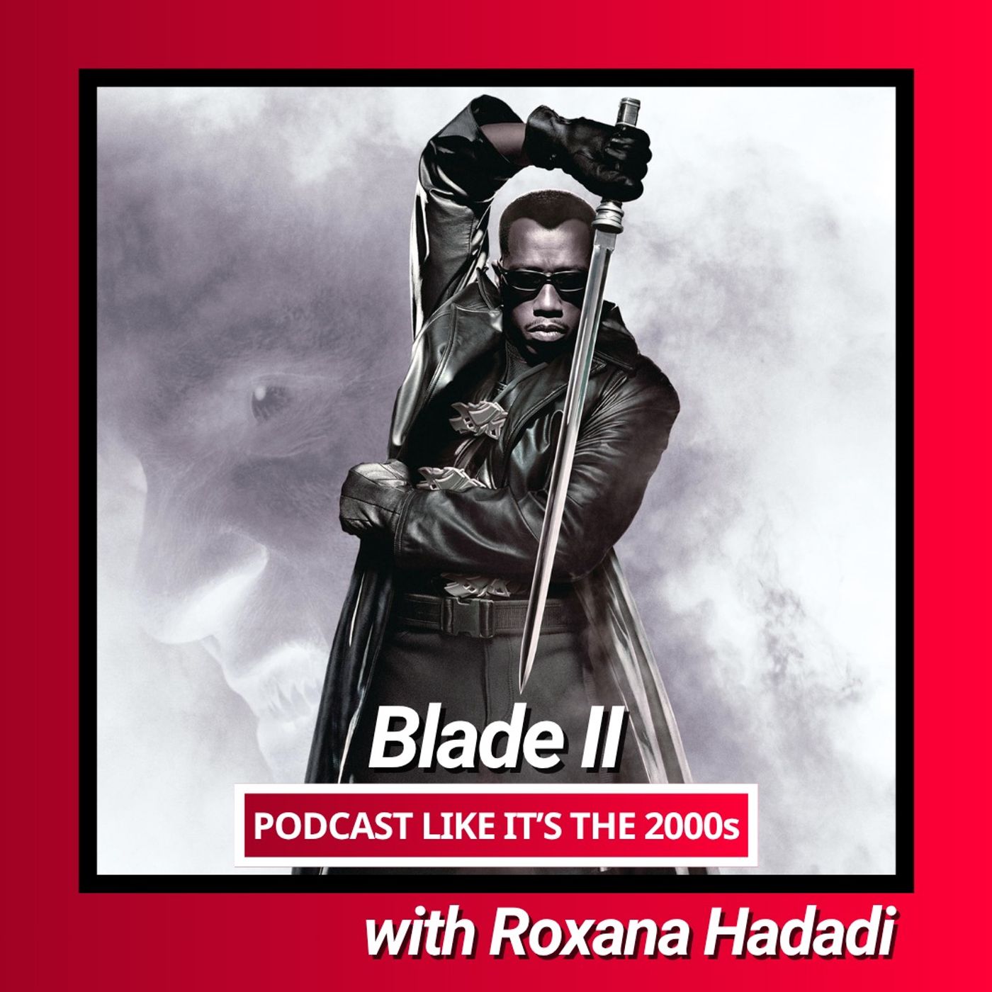 115: Blade II with Roxana Hadadi