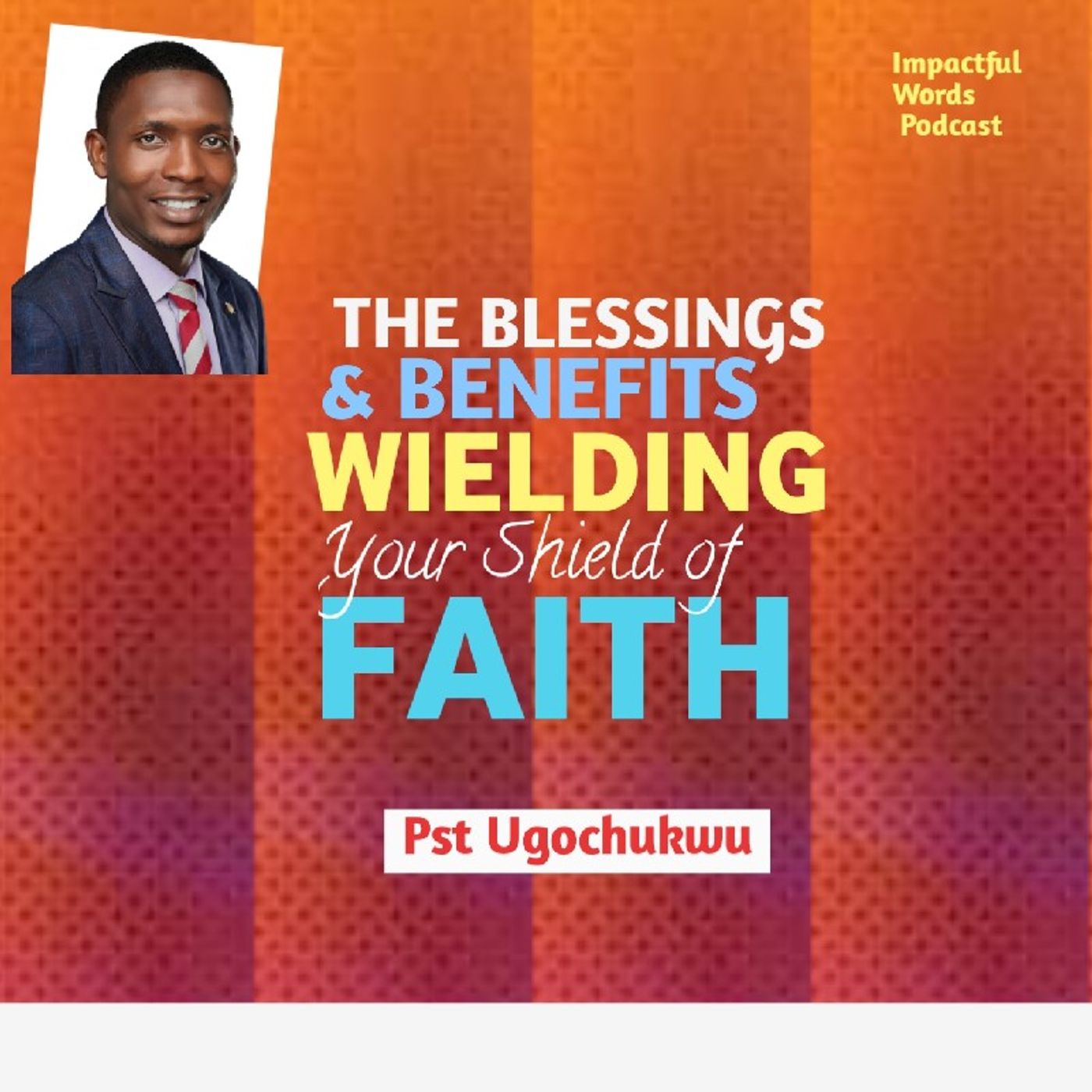 Episode 16 - THE BLESSINGS & BENEFITS OF WIELDING YOUR SHIELD OF FAITH episode artwork
