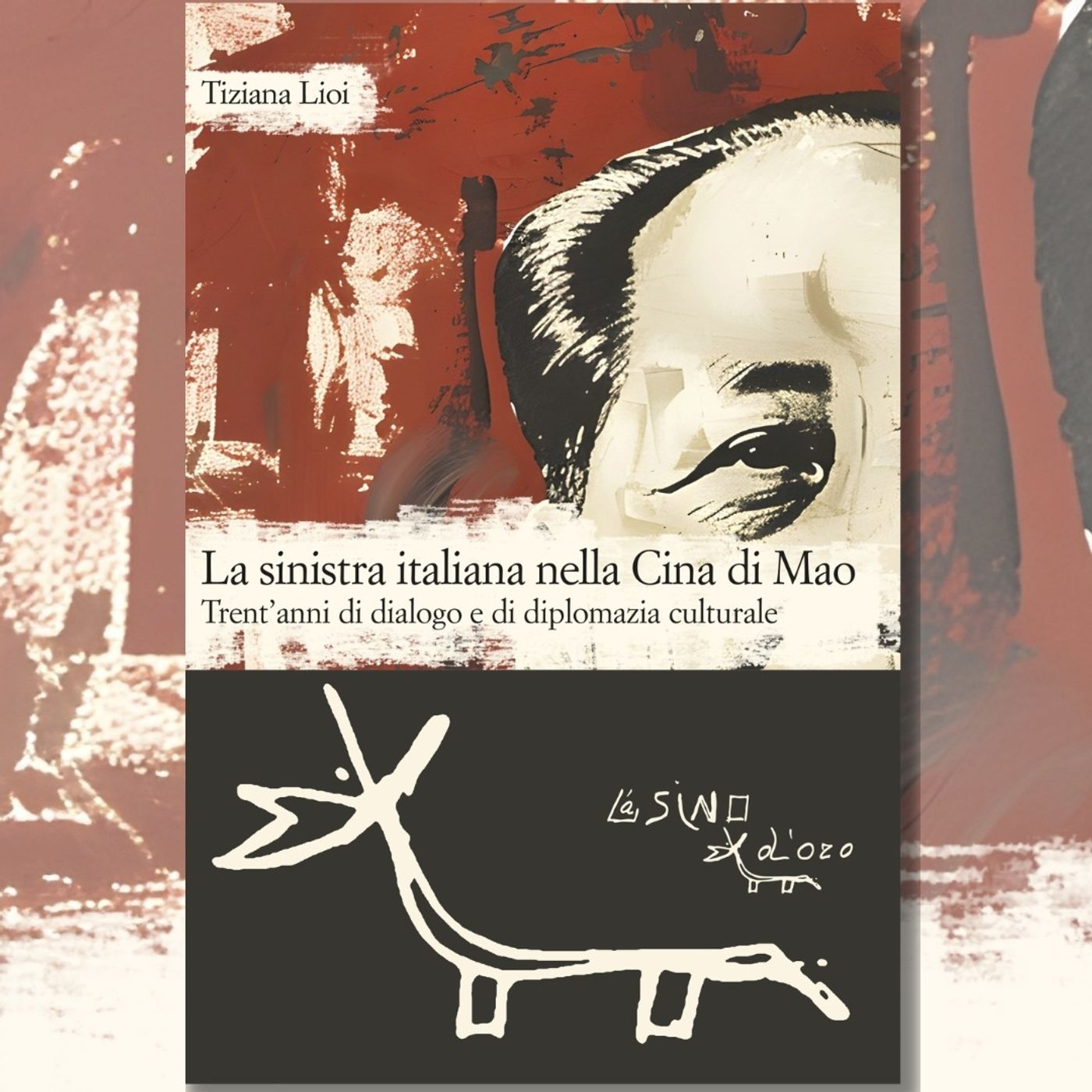 "La sinistra italiana nella Cina di Mao. Trent’anni di dialogo e di diplomazia culturale" di Tiziana Lioi episode artwork