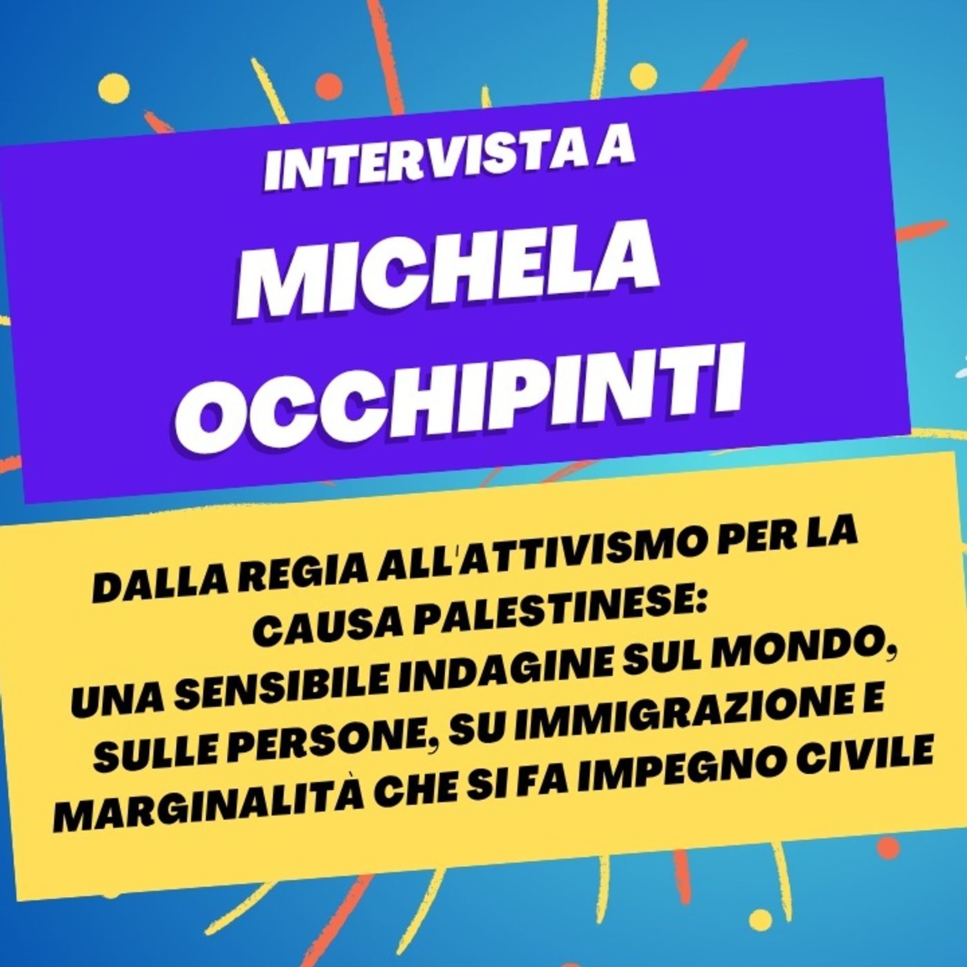 Da regista ad attivista, da sensibile indagine a impegno civile - Intervista a Michela Occhipinti episode artwork