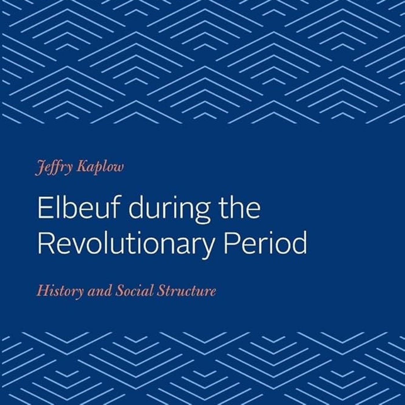 Elbeuf during the Revolutionary Period: History and Social Structure