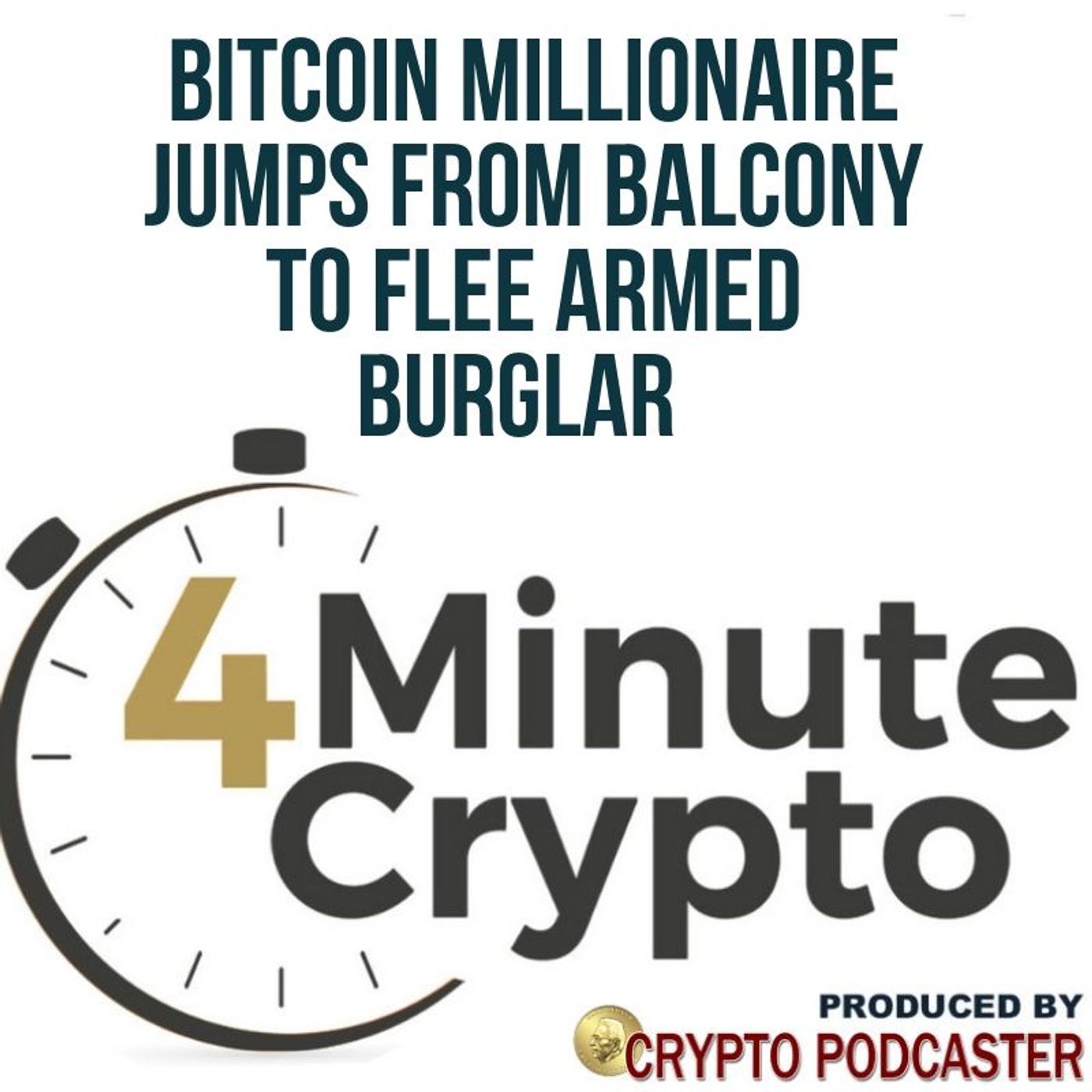 Bitcoin Millionaire Jumps From Balcony to Flee Armed Burglar episode artwork