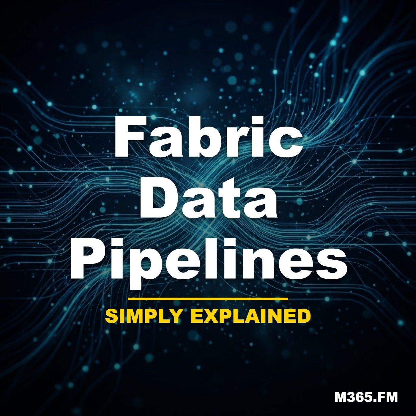 Fabric Data Pipelines - Simply Explained