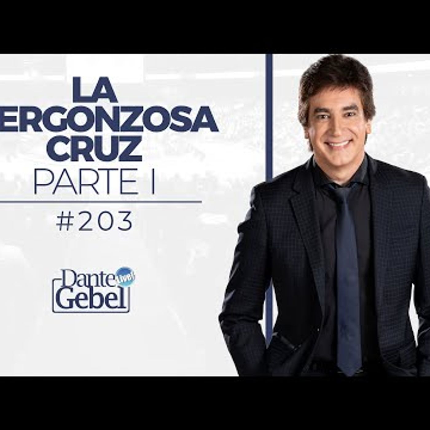Predicas de Dante Gebel #203  La vergonzosa cruz – Parte I