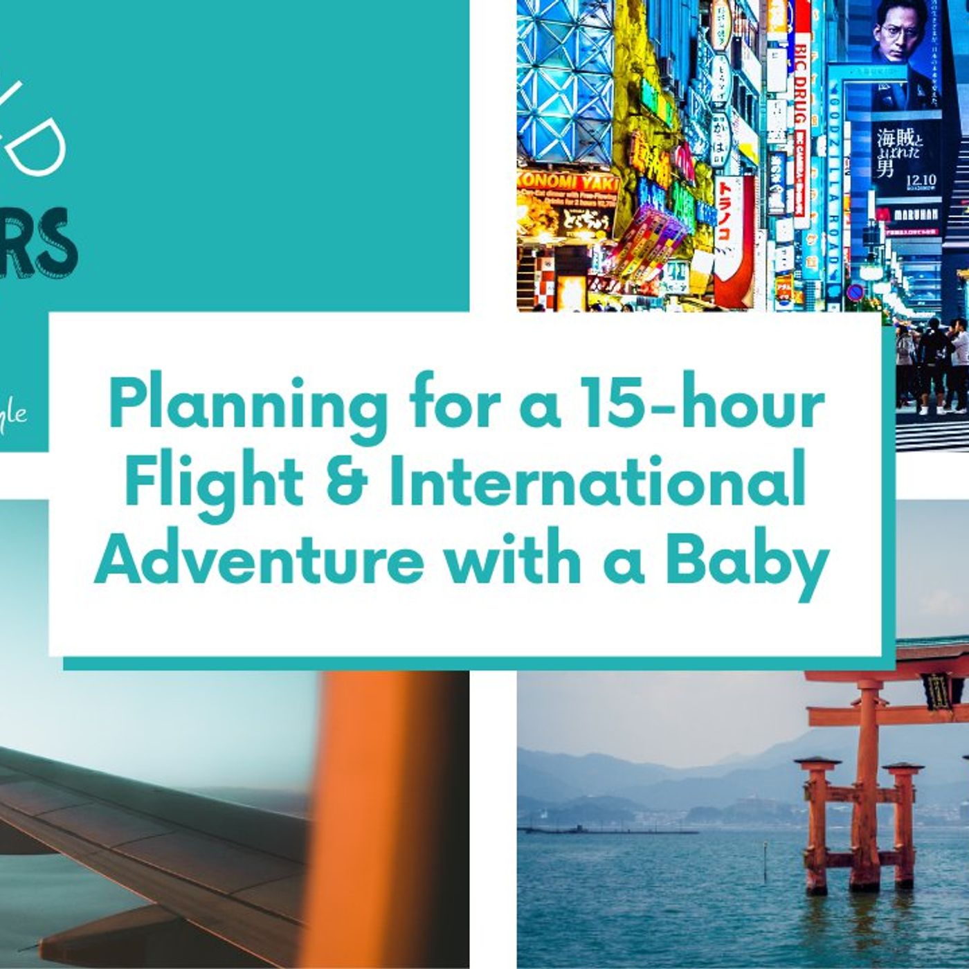 Planning for a 15-hour Flight & International Adventure with a Baby