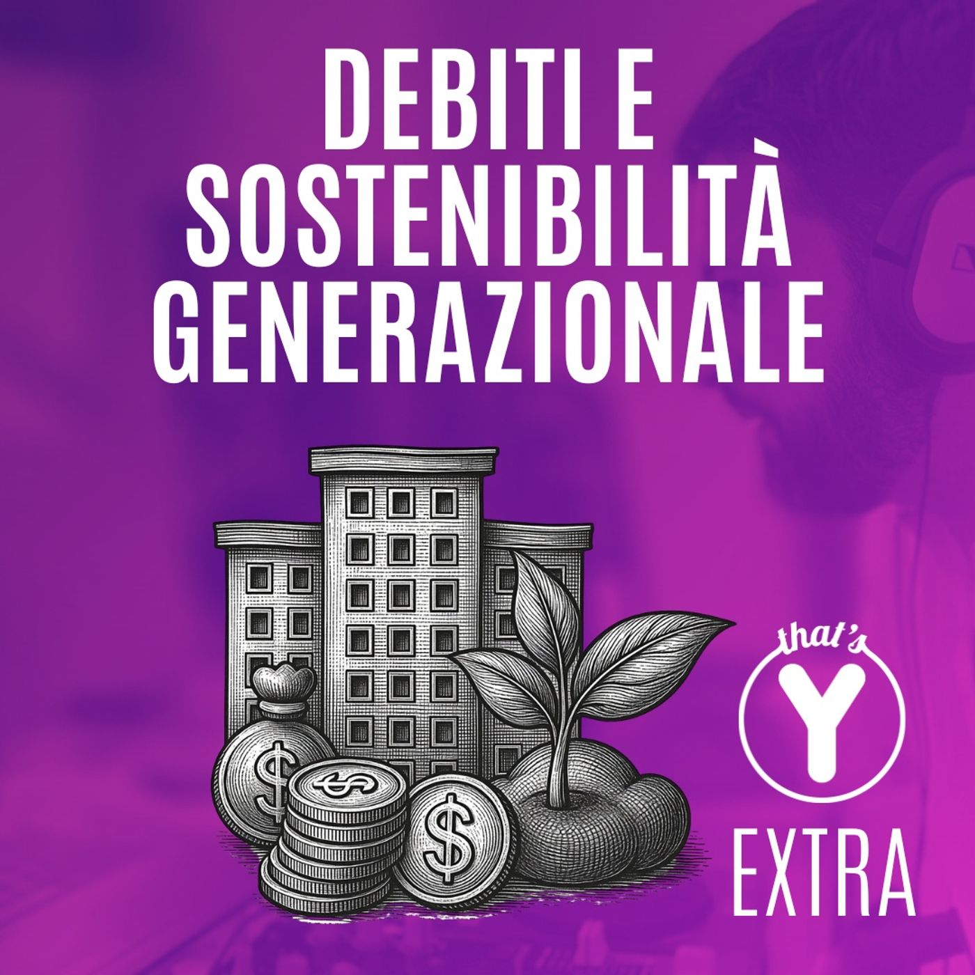 "Debito e Sostenibilità Generazionale" That's Y EXTRA [Economia e Generazioni] episode artwork
