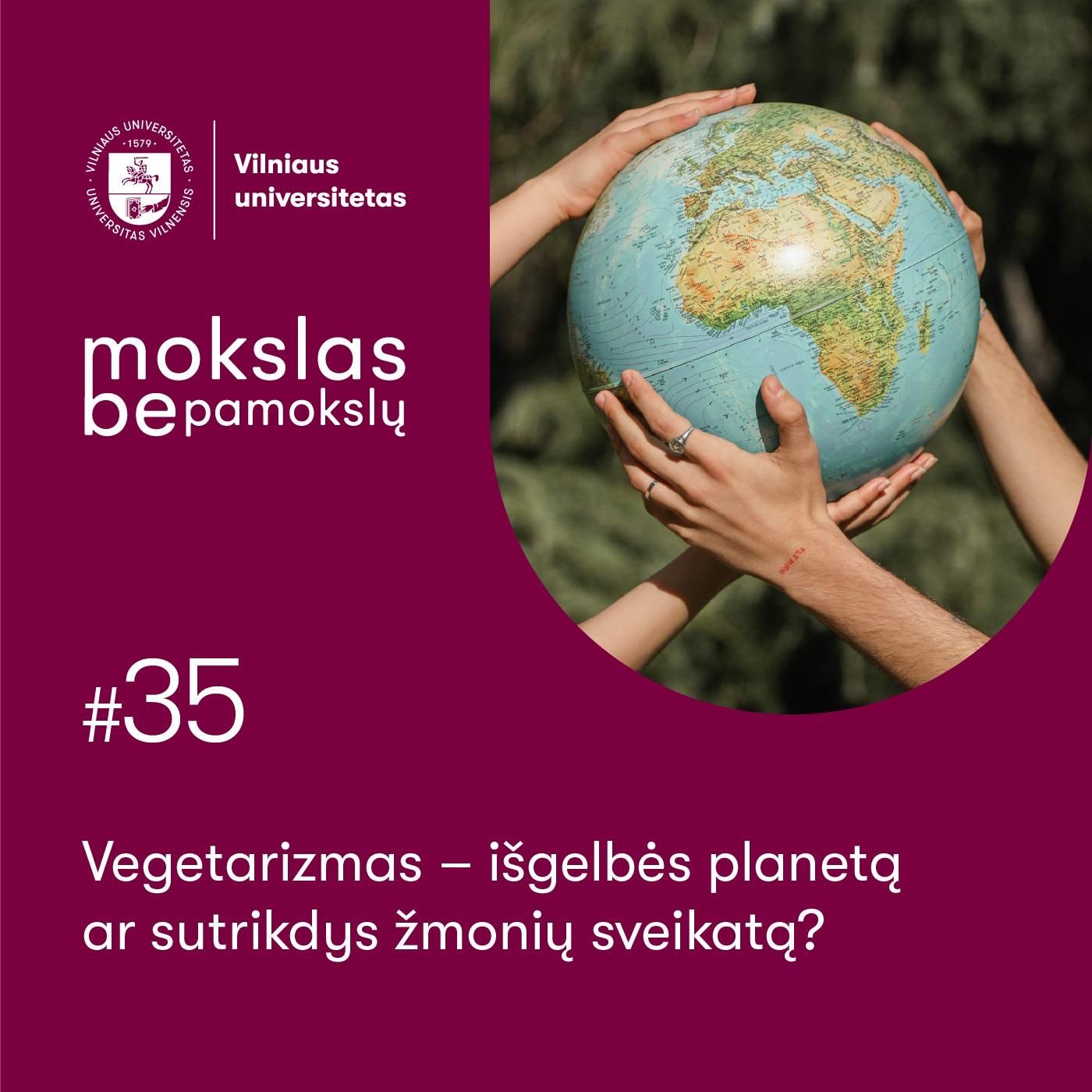 Mokslas be pamokslų. Vegetarizmas – išgelbės planetą ar sutrikdys žmonių sveikatą?