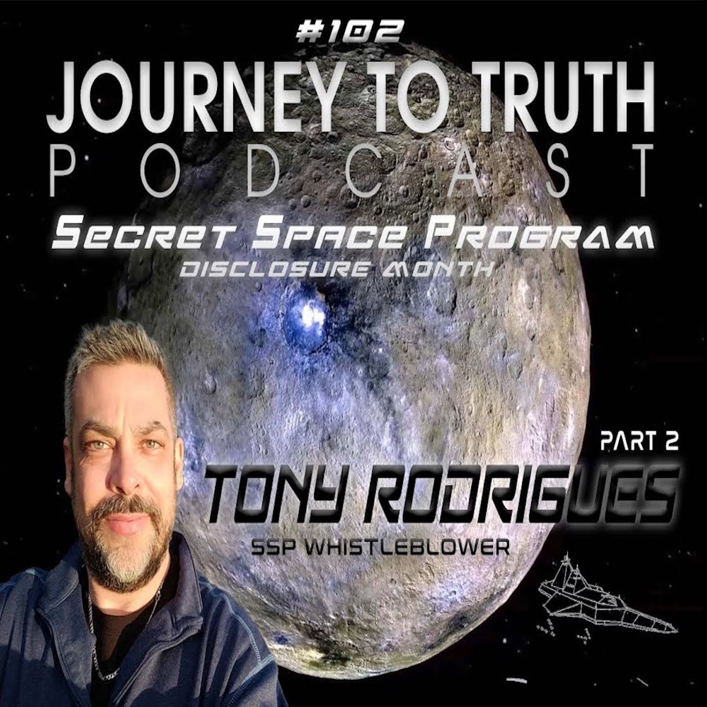 EP 102 - (Part 2) Tony Rodrigues - Life In The Secret Space Program - Testimony