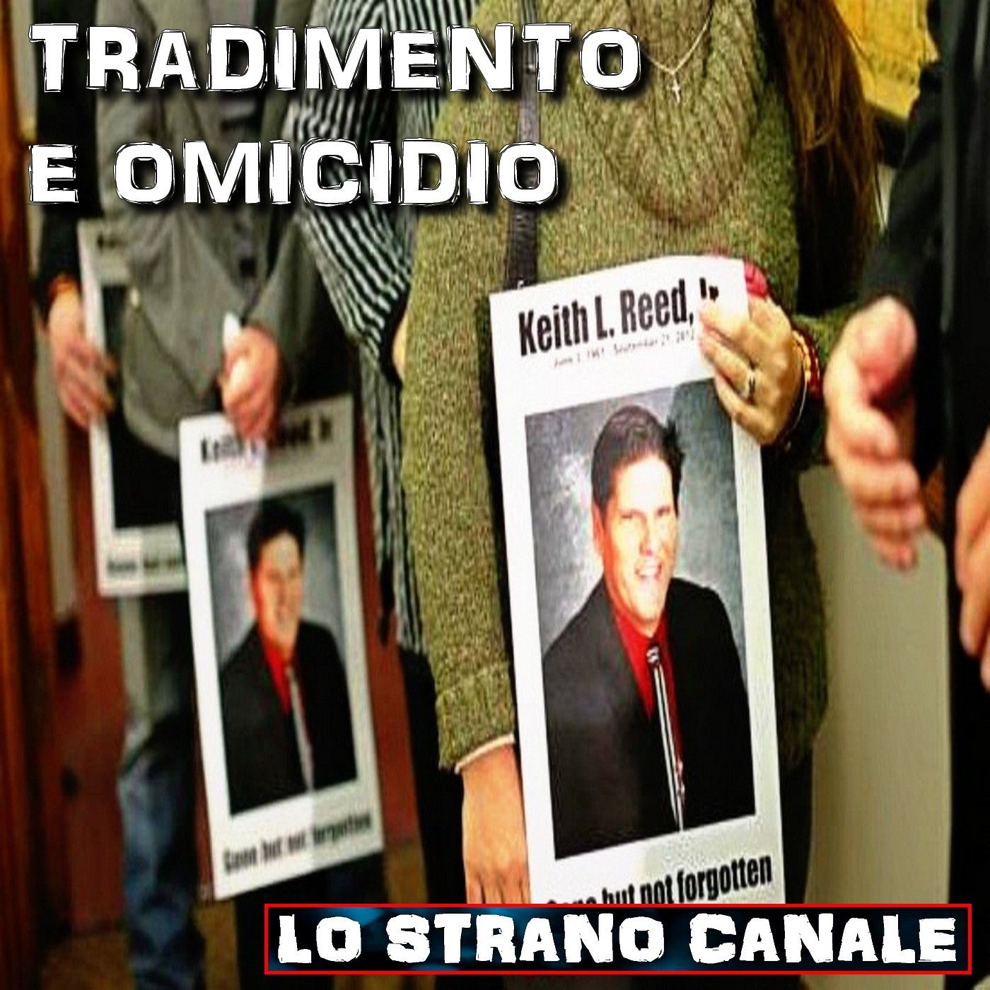 cover of episode TRADIMENTO E OMICIDIO - Keith Reed (Lo Strano Canale Podcast)