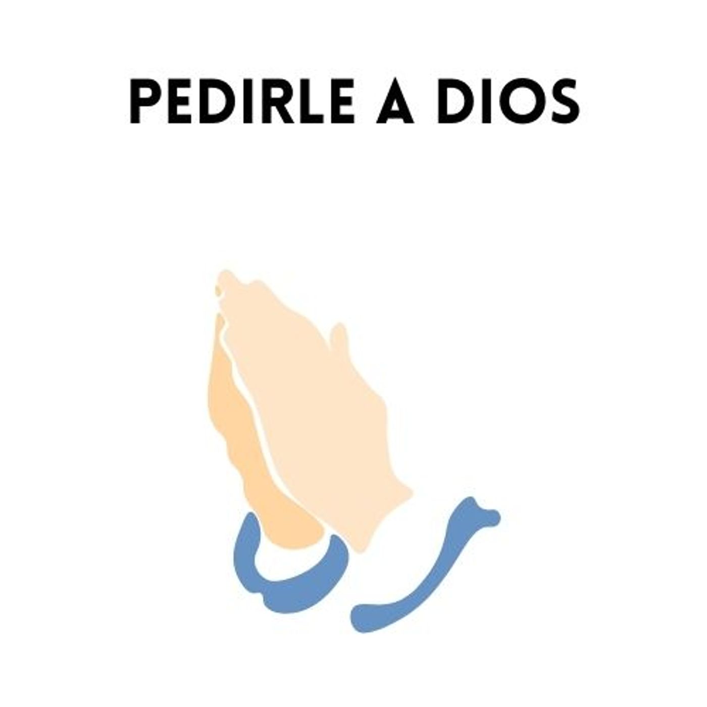 Pedirle a Dios