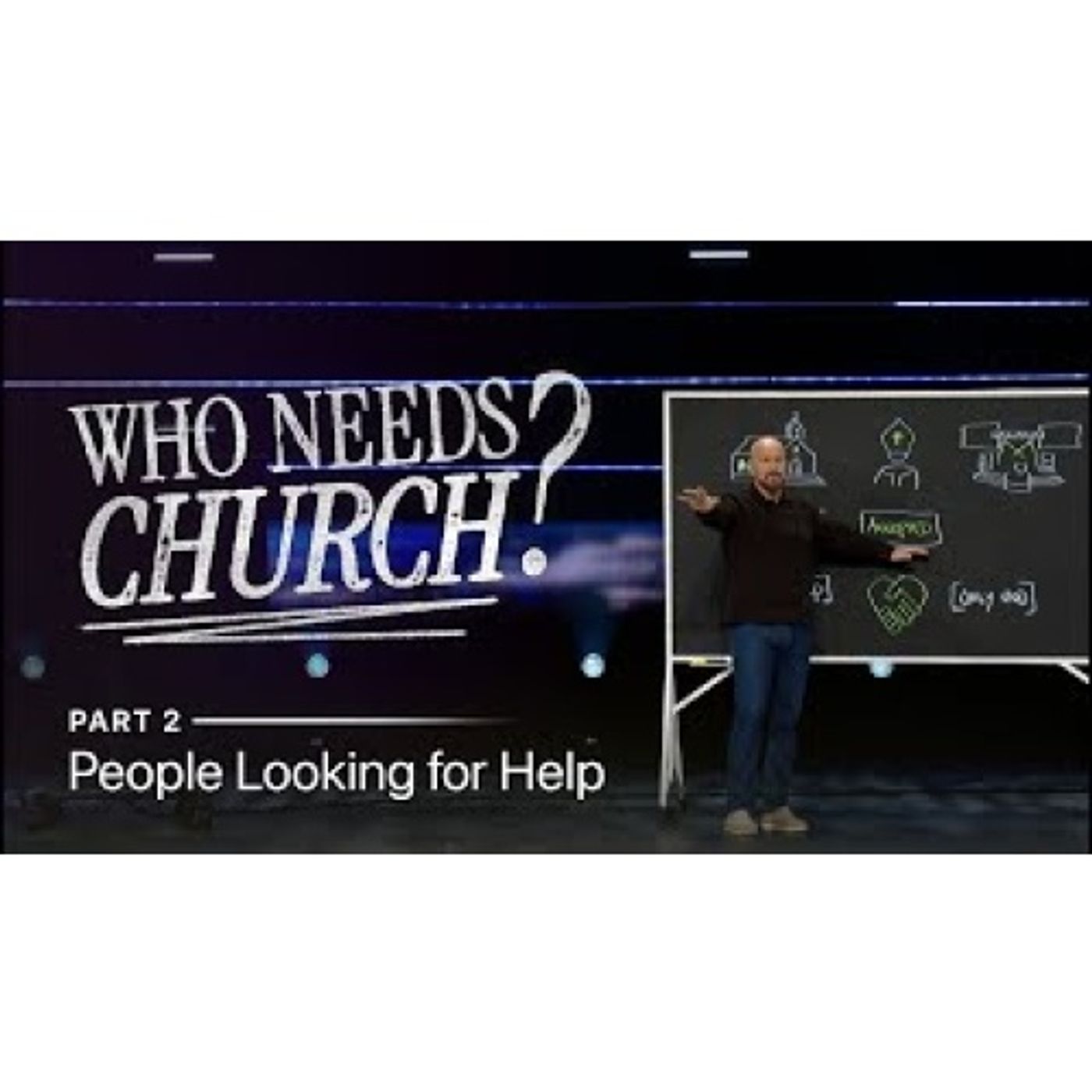 Andy Stanely - Who Needs Church_  People Looking for Help Part 2
