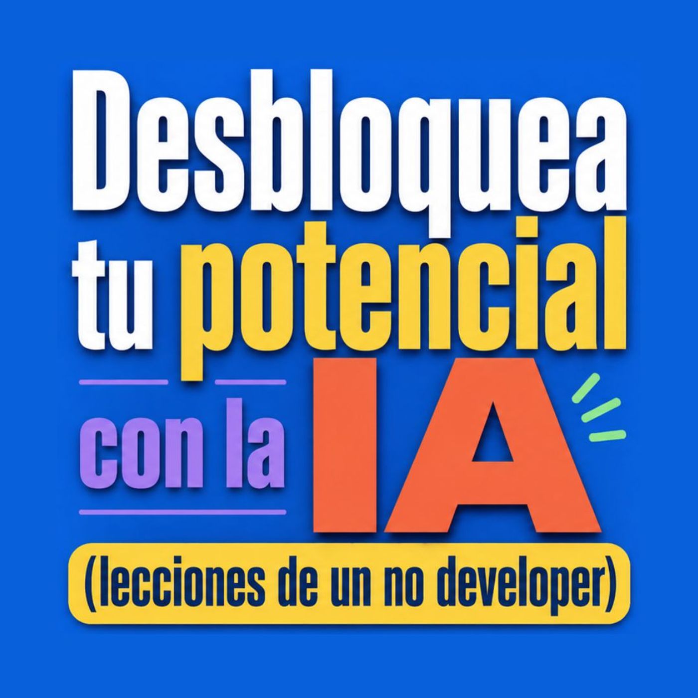 Desbloquea tu potencial con la IA (lecciones de un no developer)
