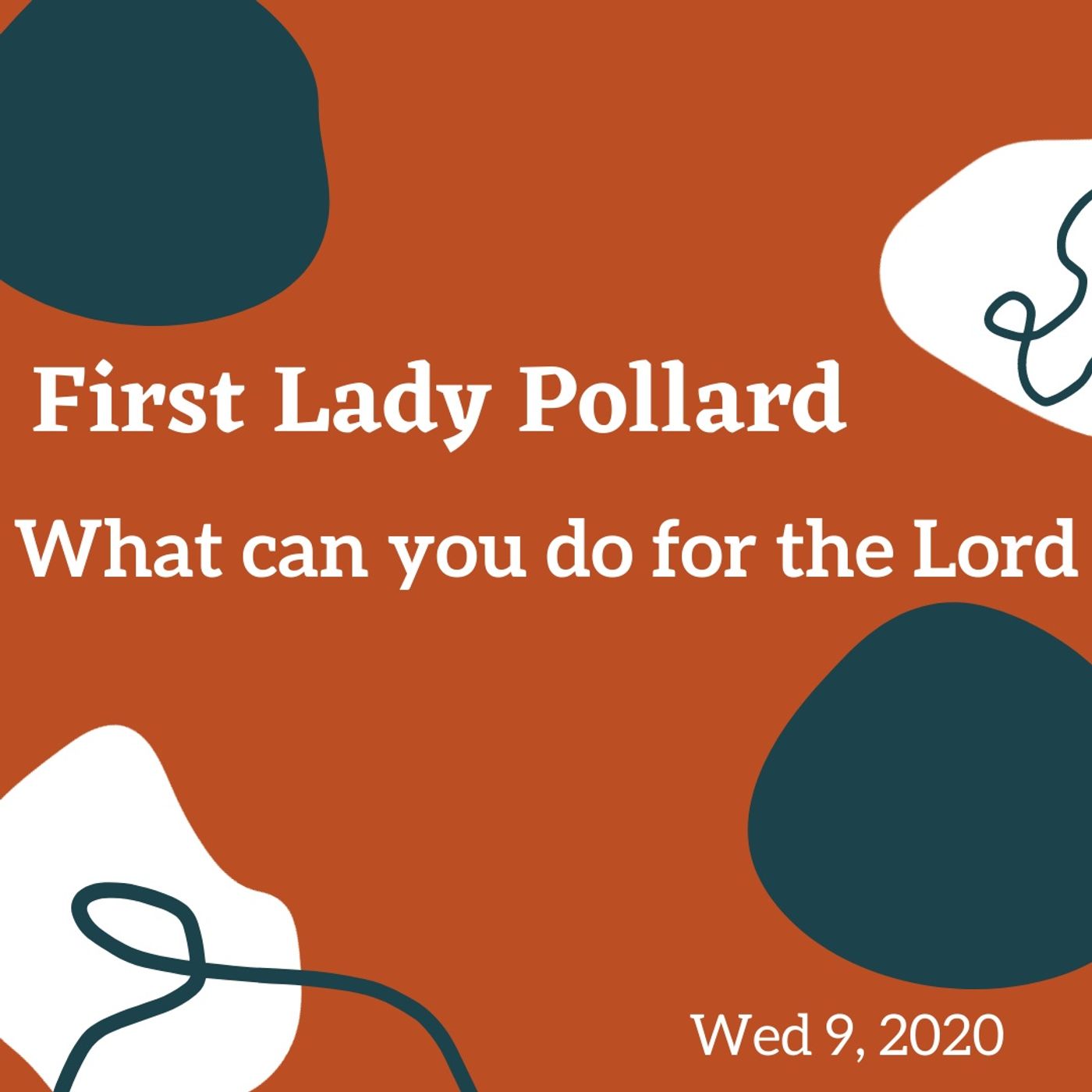 First Lady Pollard- What Can You Do For The Lord. Wed Dec 9, 2020.