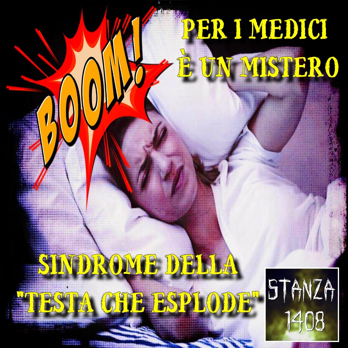 SINDROME DELLA TESTA CHE ESPLODE - UN MISTERO MEDICO (Stanza 1408 Podcast) episode artwork