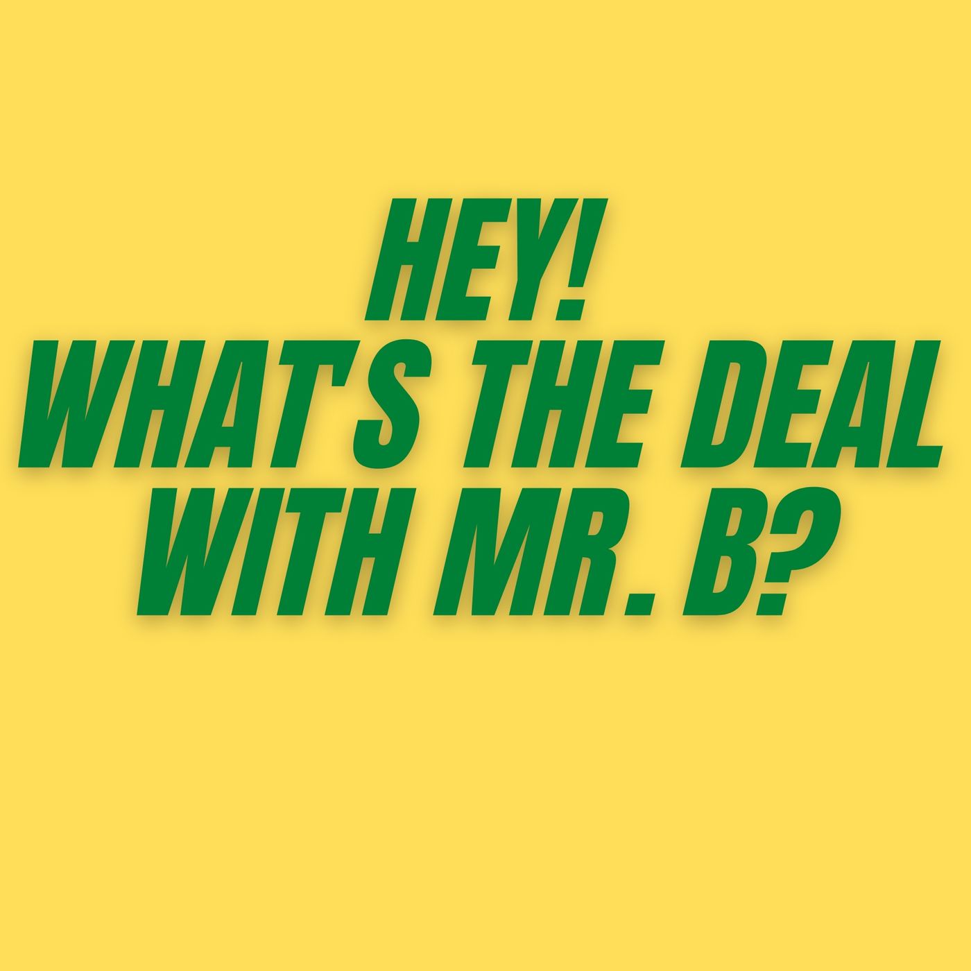 S3E7 - What's the Deal with Mr B? episode artwork