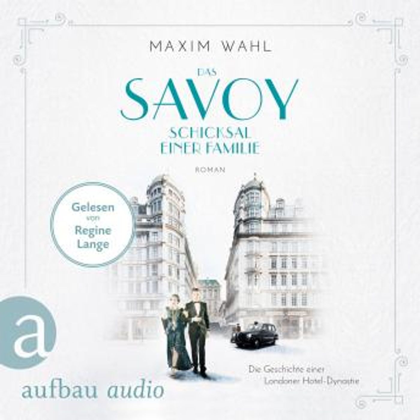 [German] - Das Savoy - Schicksal einer Familie - Die SAVOY-Saga, Band 2 (Ungekürzt) by Maxim Wahl episode artwork